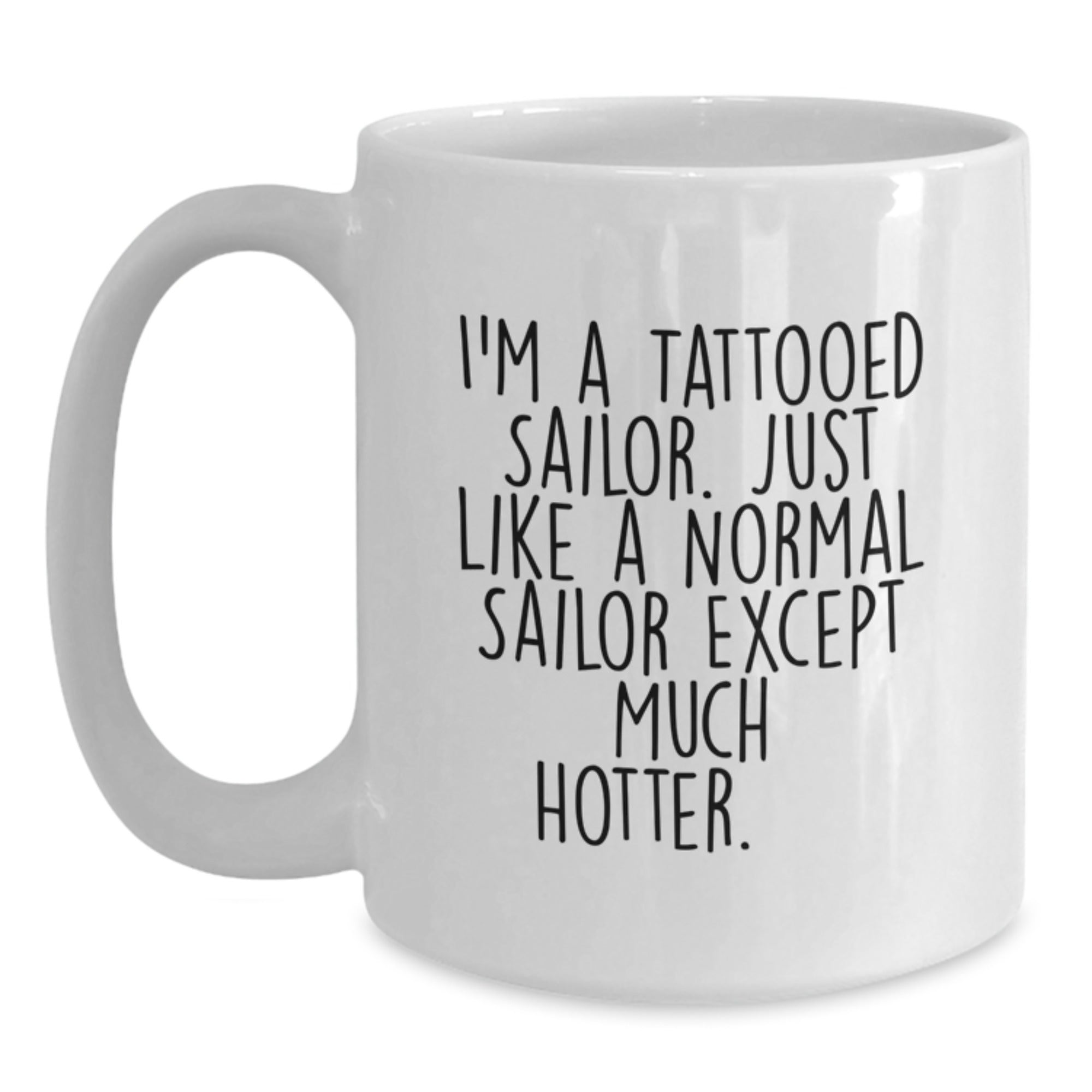 Funny Sailor Gifts for Birthday - White Coffee Mug, I'm A Tattooed Sailor, Unique Sailor Men Women Birthday Unique Gift - Main
