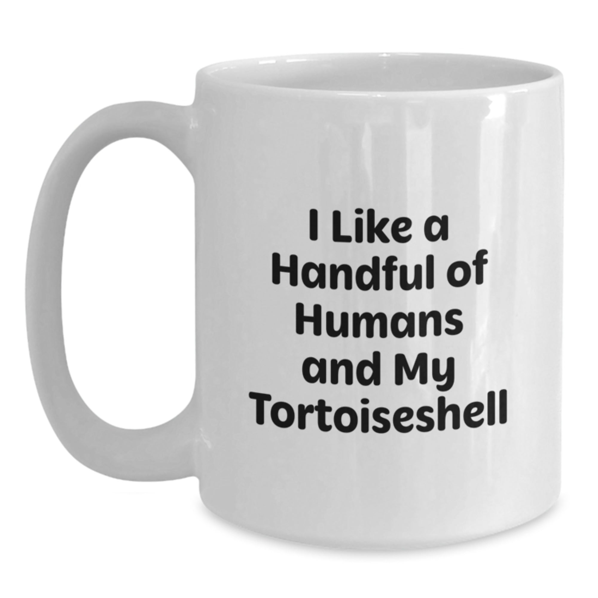 Funny Tortoiseshell Cat Lover Christmas Unique Gifts for Men Women Friends from Family I Like A Handful Of Humans And My Tortoiseshell White Coffee Mug - Main