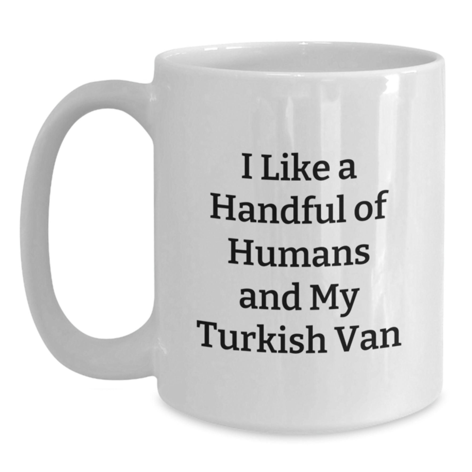 Funny Turkish Van Cat Gifts for Men from Friends - White Coffee Mug - I Like A Handful Of Humans And My Turkish Van - Main