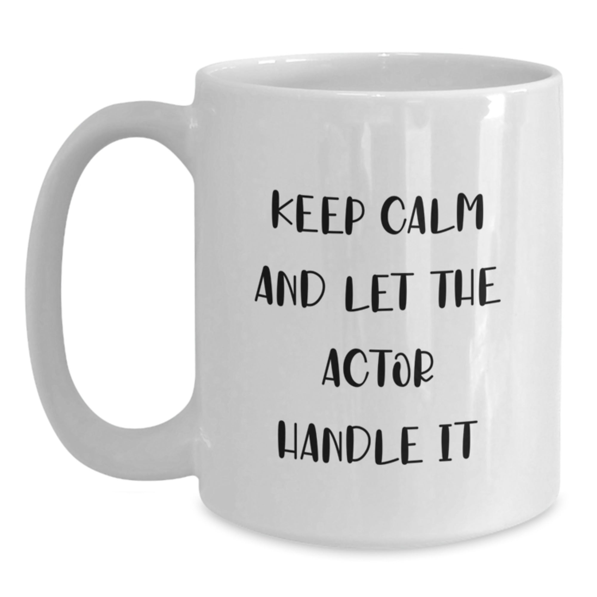 Funny Actor White Coffee Mug, Christmas Unique Gifts for Actor Friends, Gifts from Men to Actor - Main