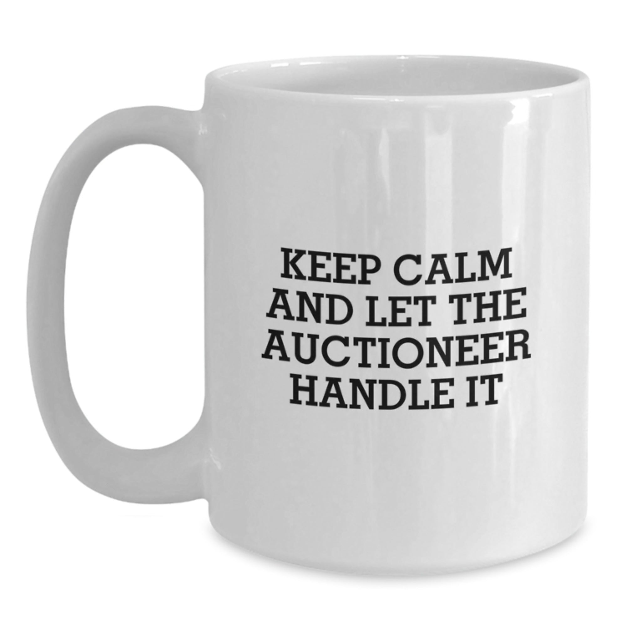 Auctioneer White Coffee Mug - Funny Humor Gift for Auctioneer Enthusiasts, Birthday Unique Gifts from Friends to Auctioneer - Main