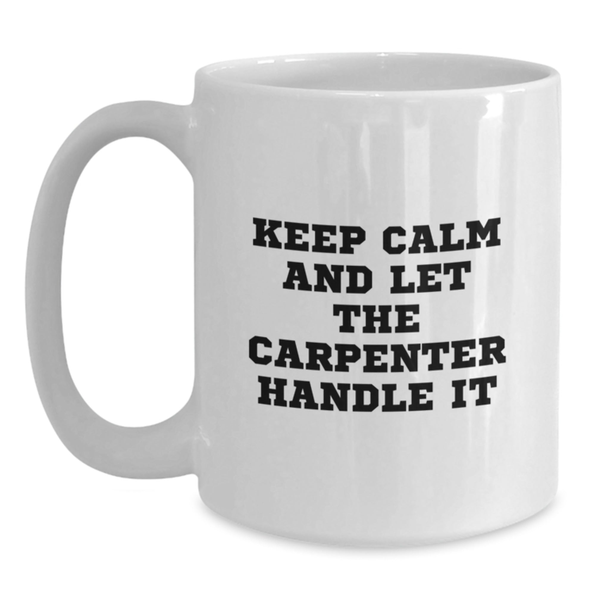 Funny Carpenter White Coffee Mugs Keep Calm Gifts from Men for Christmas Unique - Main