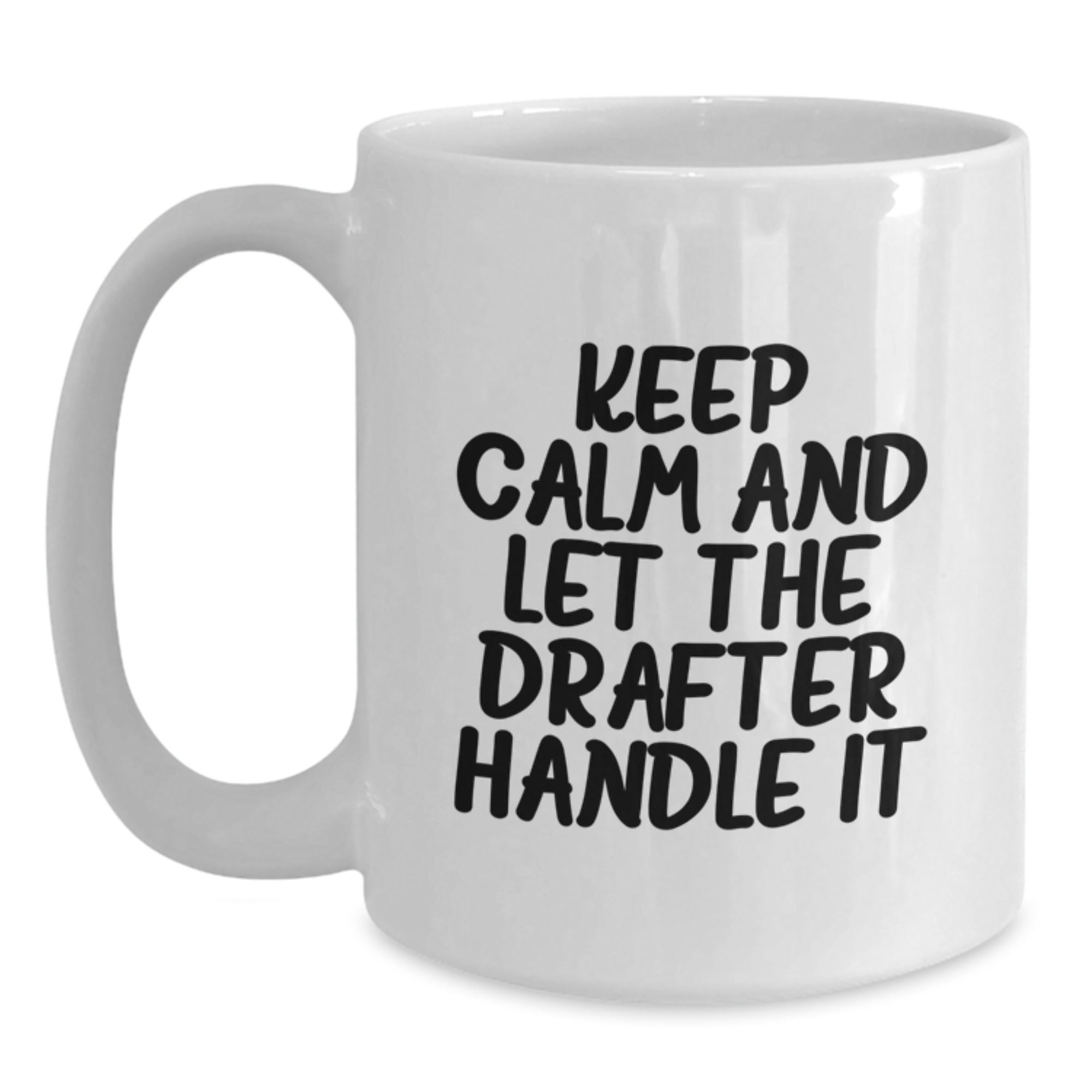 Funny Drafter Christmas Unique Gifts from Friends, White Coffee Mugs for Drafter Men, Keep Calm And Let The Drafter Handle It Unique - Main