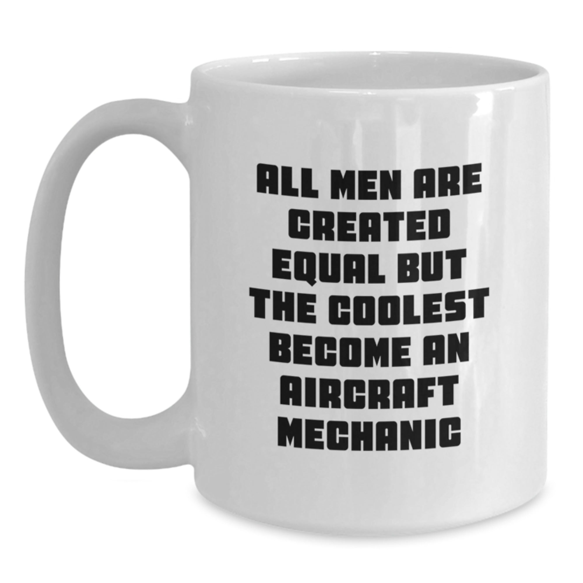 Aircraft Mechanic Gift for Him - All Men Are Created Equal Keepsake Mug - Main