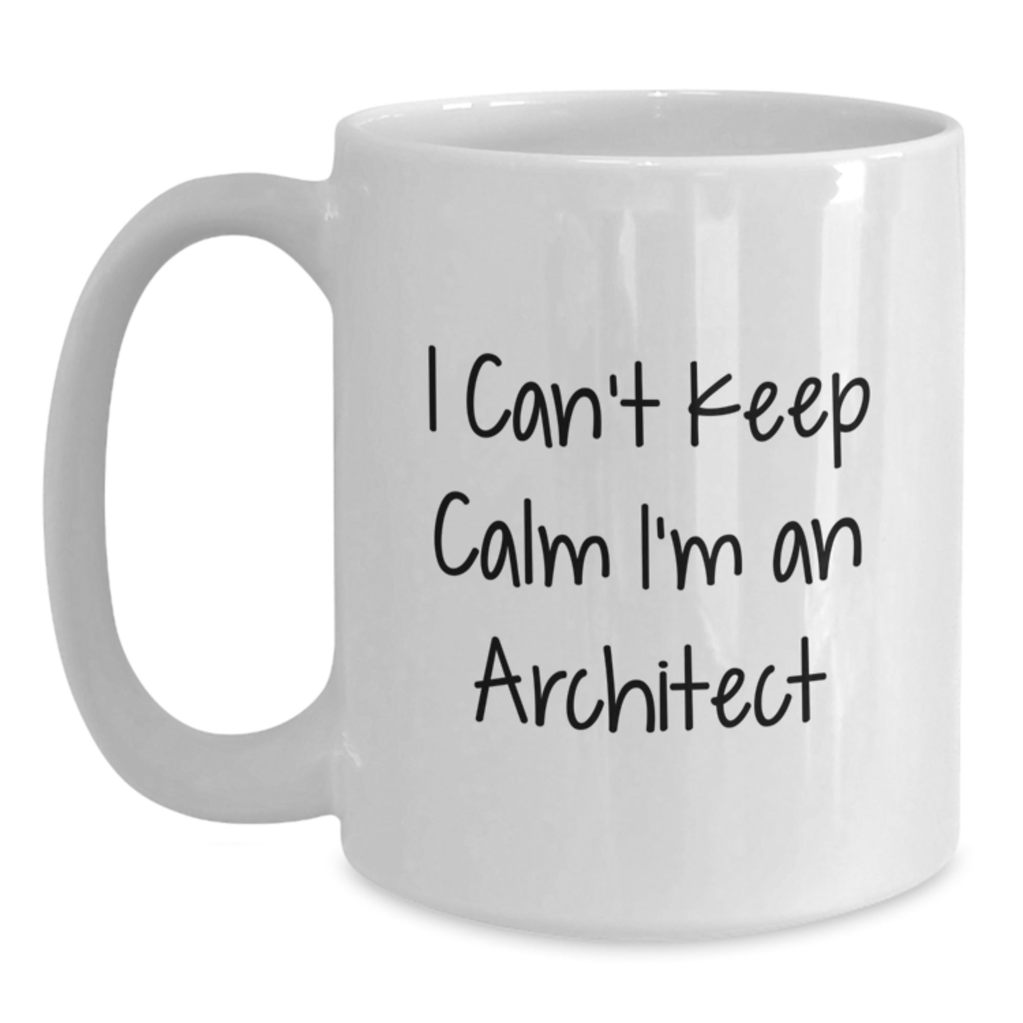 Funny 'I Can't Keep Calm I'm An Architect' Gifts for Architect Men White Coffee Mug Christmas Unique Presents from Friends - Main