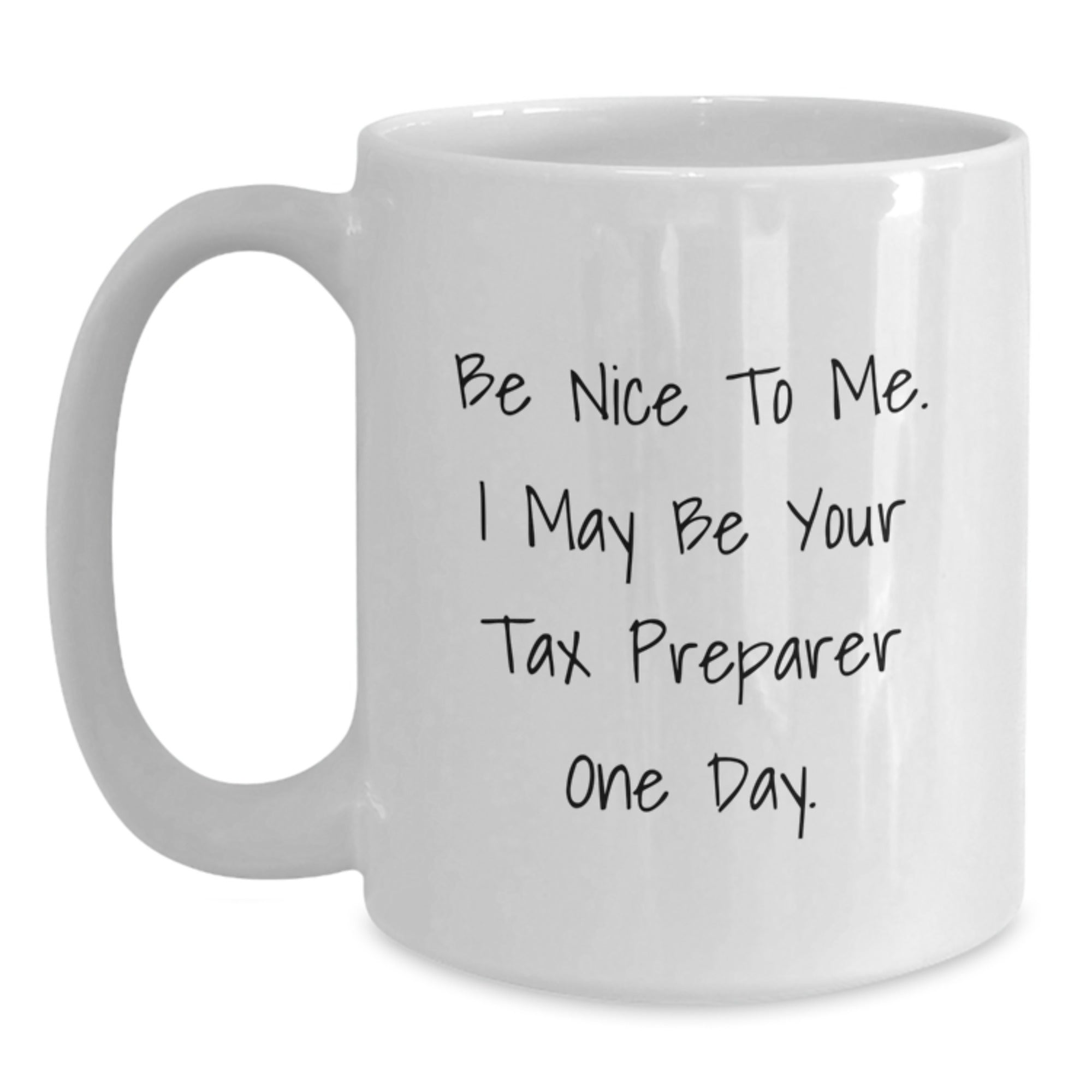 Funny Tax Preparer Gifts from Friends - Be Nice to Me White Coffee Mug for Christmas Unique Gifts - Main
