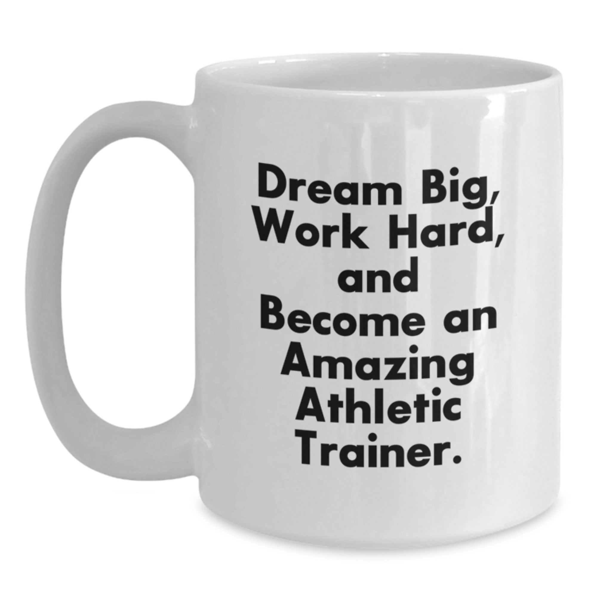 Funny Inspirational White Coffee Mug for Athletic Trainer Gifts - Gifts from Friends to Friends, Inspirational Quote 'Dream Big, Work Hard', Unique Christmas Memorable Presents for Men Women - Main