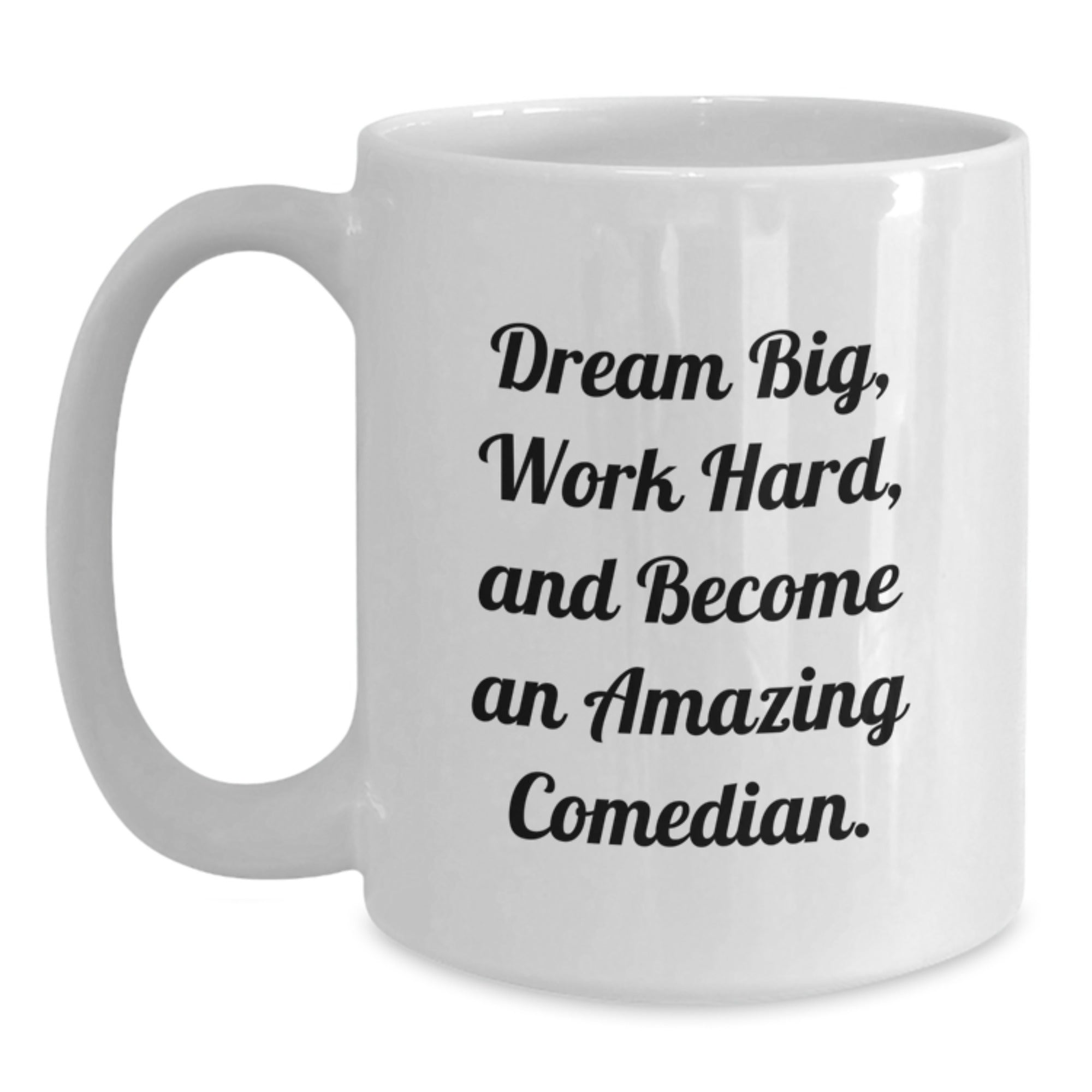Comedian Christmas Unique Gifts from Friends for Amazing Comedian Lover with Funny Quote 'Dream Big, Work Hard, And Become An Amazing Comedian' on White Coffee Mug - Main