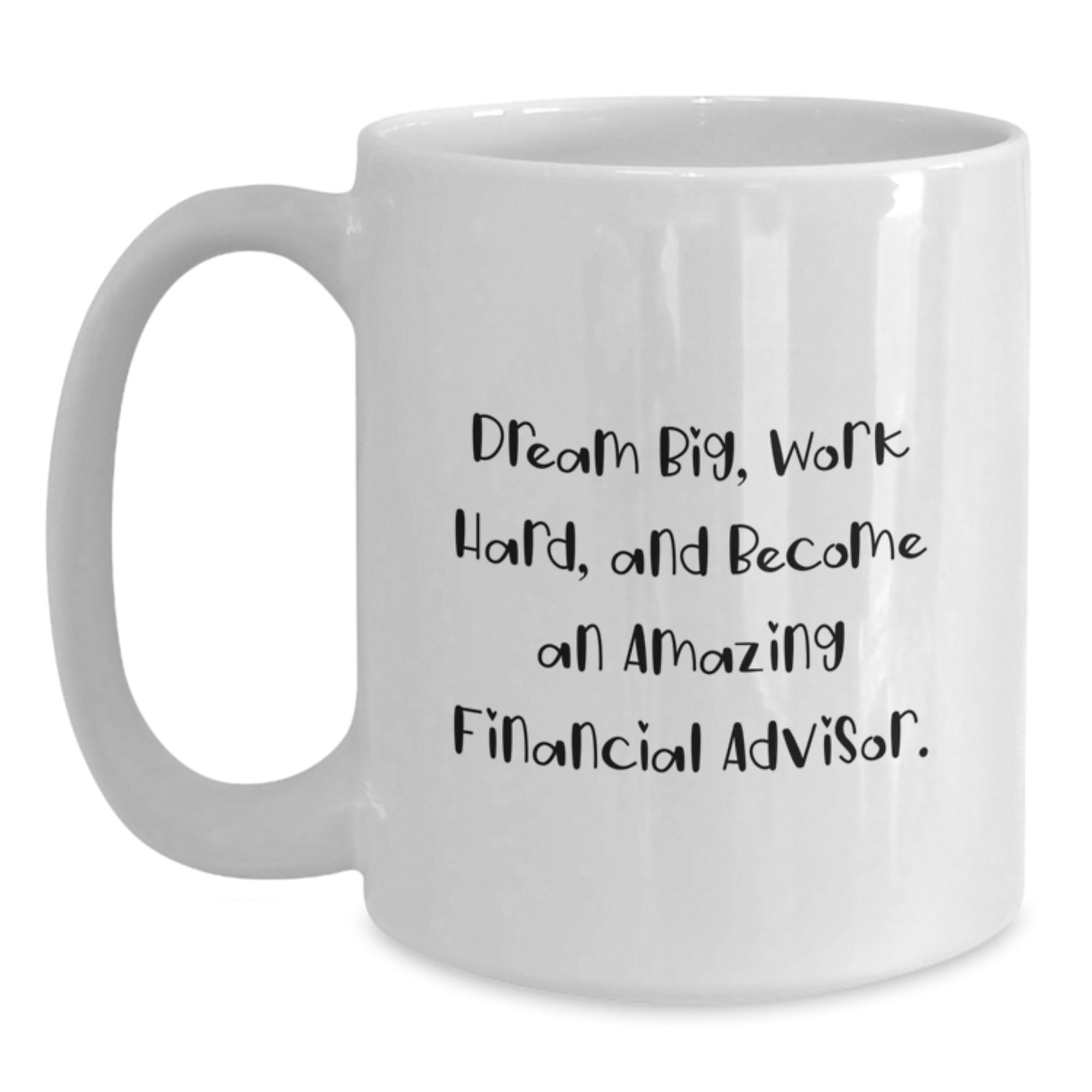 Funny Quotes Gifts for Financial Advisor, White Coffee Mug, Christmas Unique Gifts from Friends, Encouragement for Work Hard, Ceramic, Microwave Safe, Dishwasher Safe. - Main
