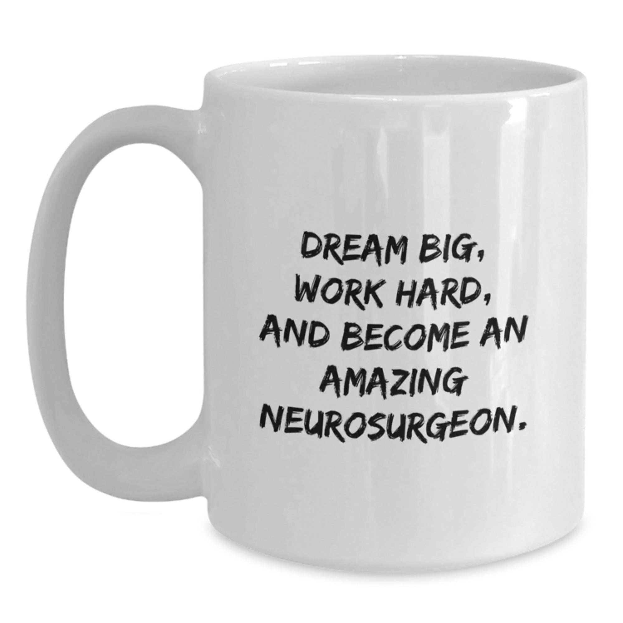 Funny Inspirational Gifts from Family to Amazing Neurosurgeon with White Coffee Mug - Dream Big and Work Hard Quote, Christmas Unique Presents for Men - Main