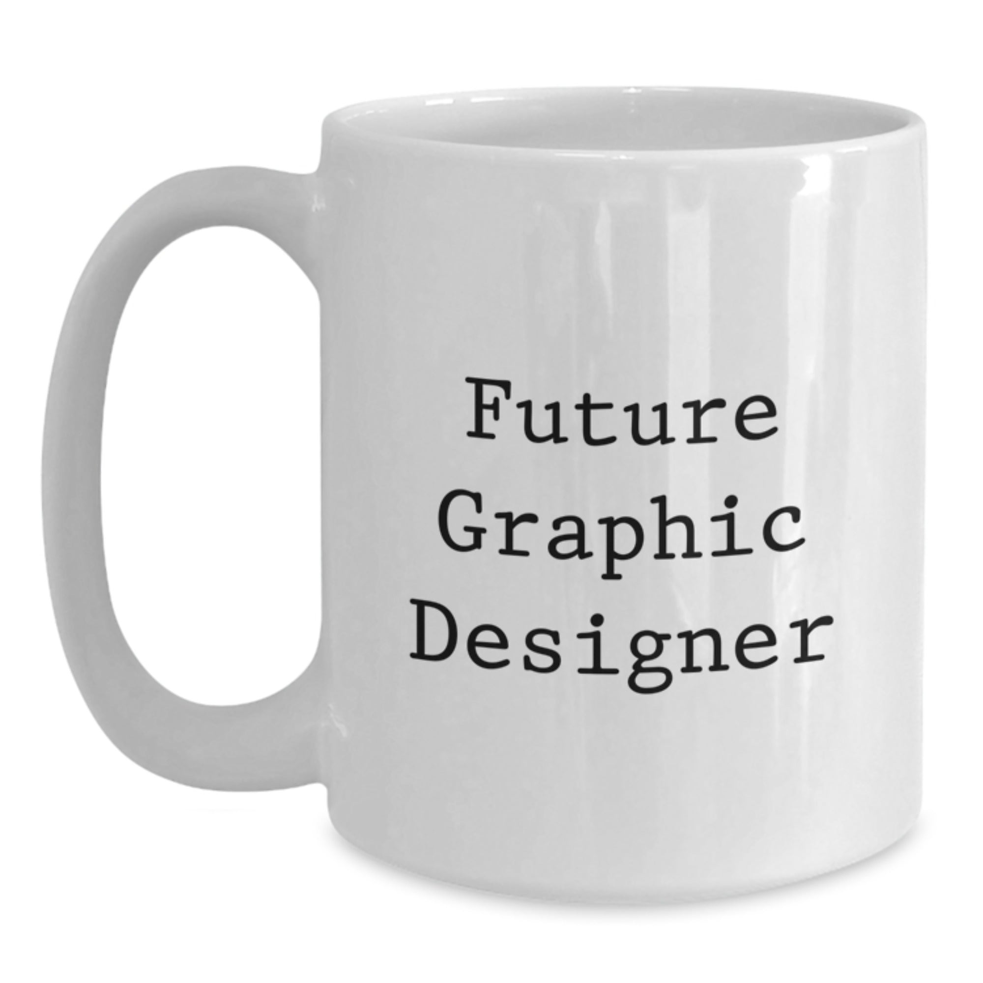 Funny Graphic Designer Gifts for Him - Future Graphic Designer Quote White Coffee Mug, Unique Birthday Unique Gifts from Friends to Graphic Designer - Main