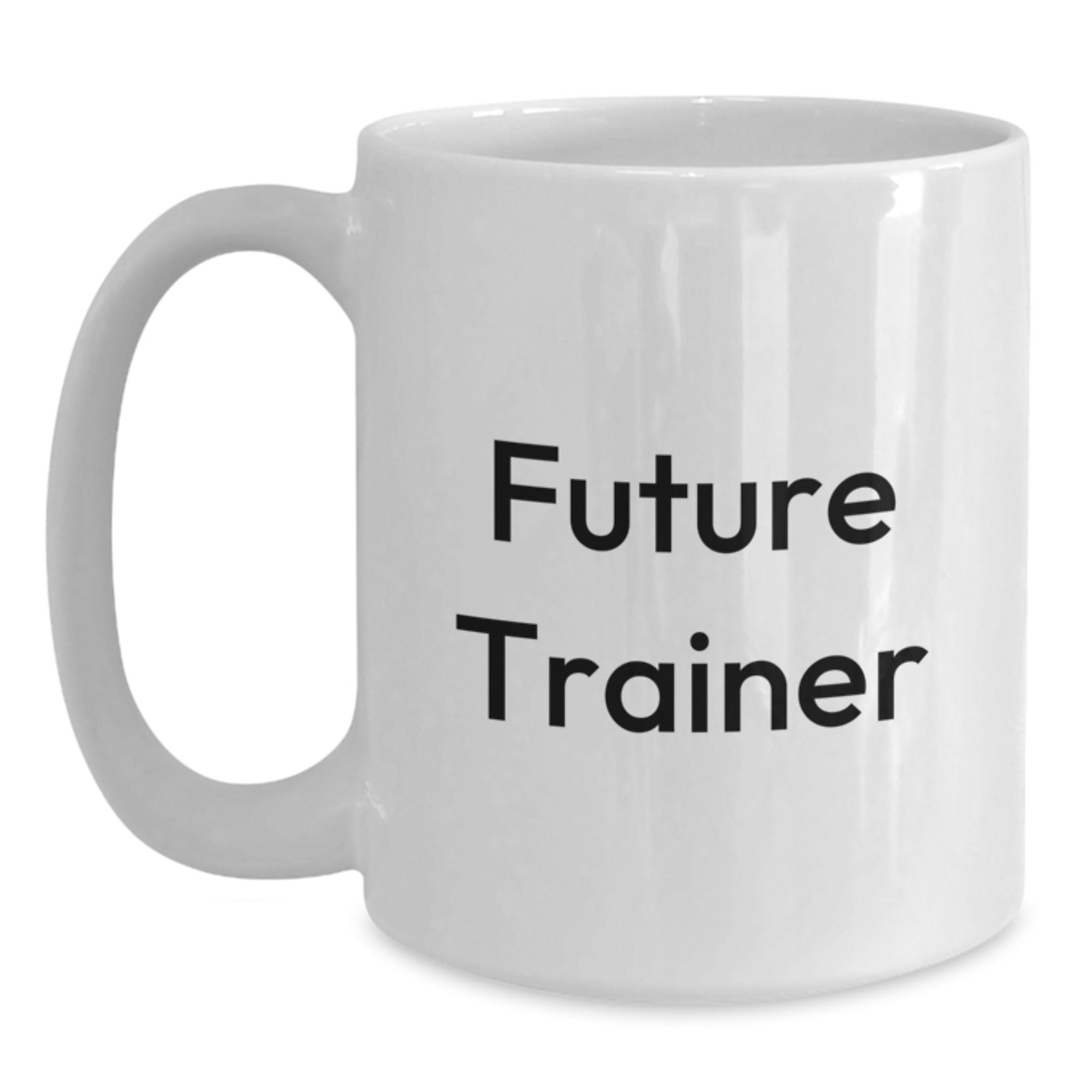Funny Future Trainer Gifts from Friends for Trainer - White Coffee Mug - Inspirational Quote - Main