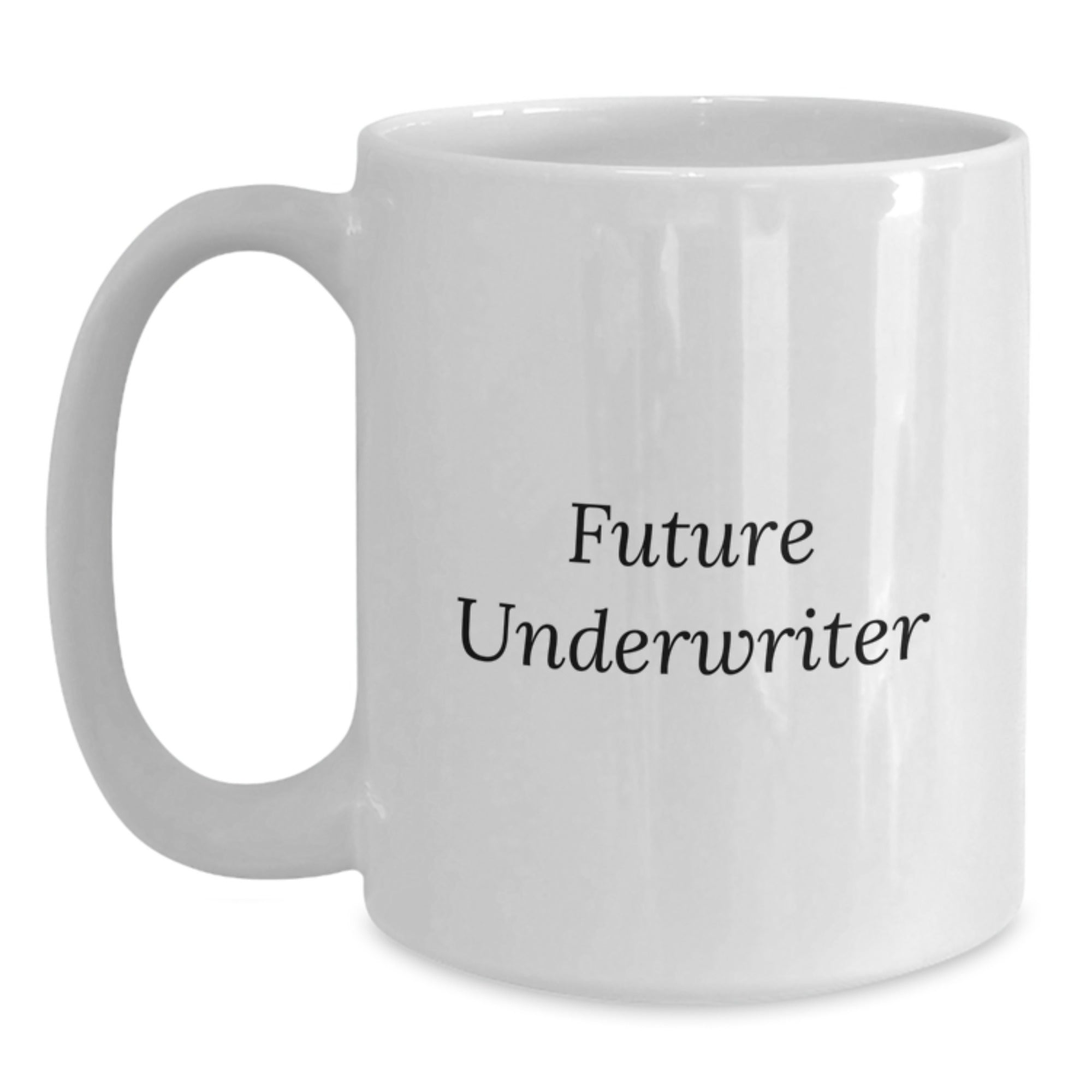 Funny Quote Underwriter Gifts for Men from Friends, White Ceramic Coffee Mug for Underwriter Enthusiasts, Christmas Unique Gifts for Underwriter, 11oz or 15oz Capacity - Main