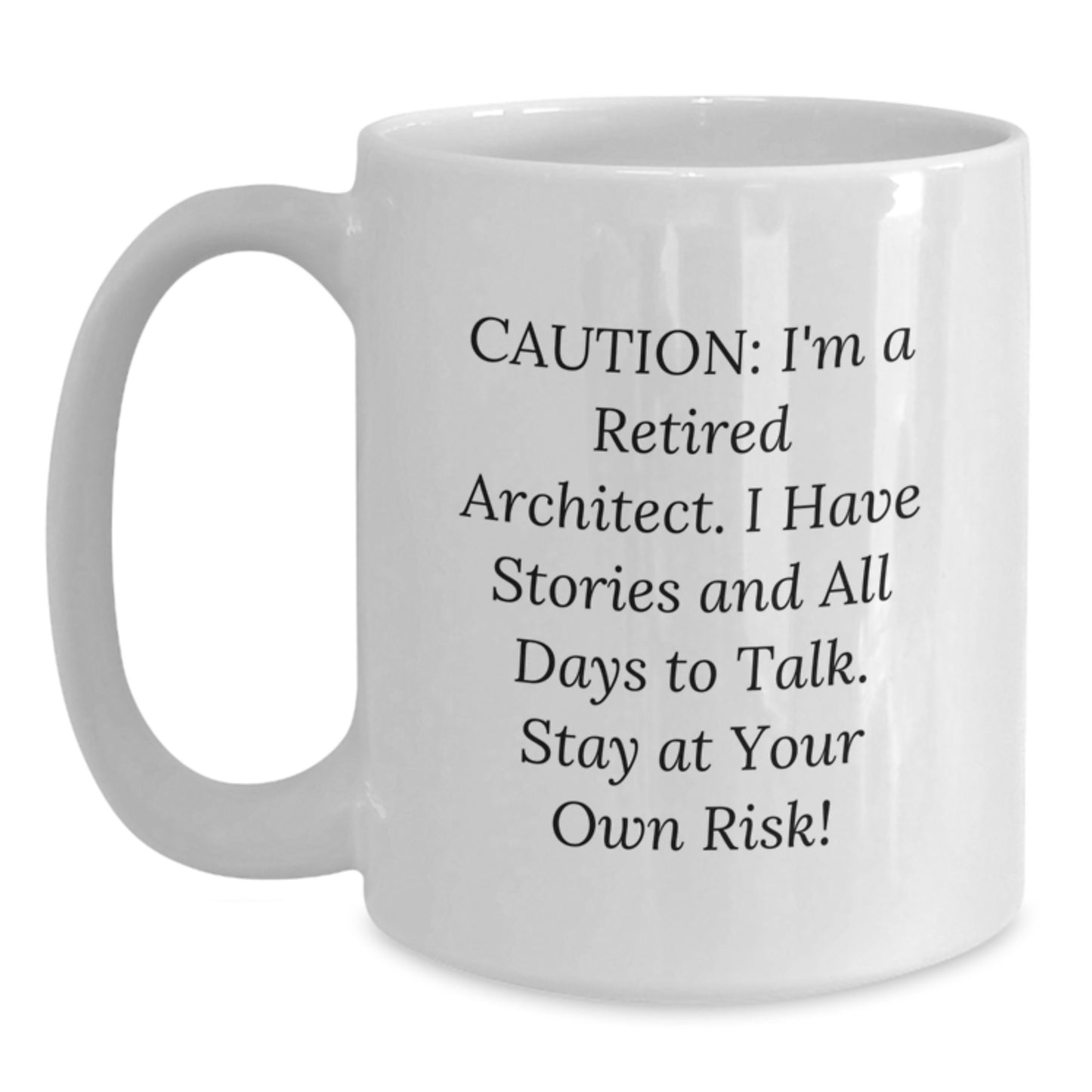 Funny Architect Gifts from Friends - 'Caution: I'm A Retired Architect...' White Coffee Mug for Birthday - Main