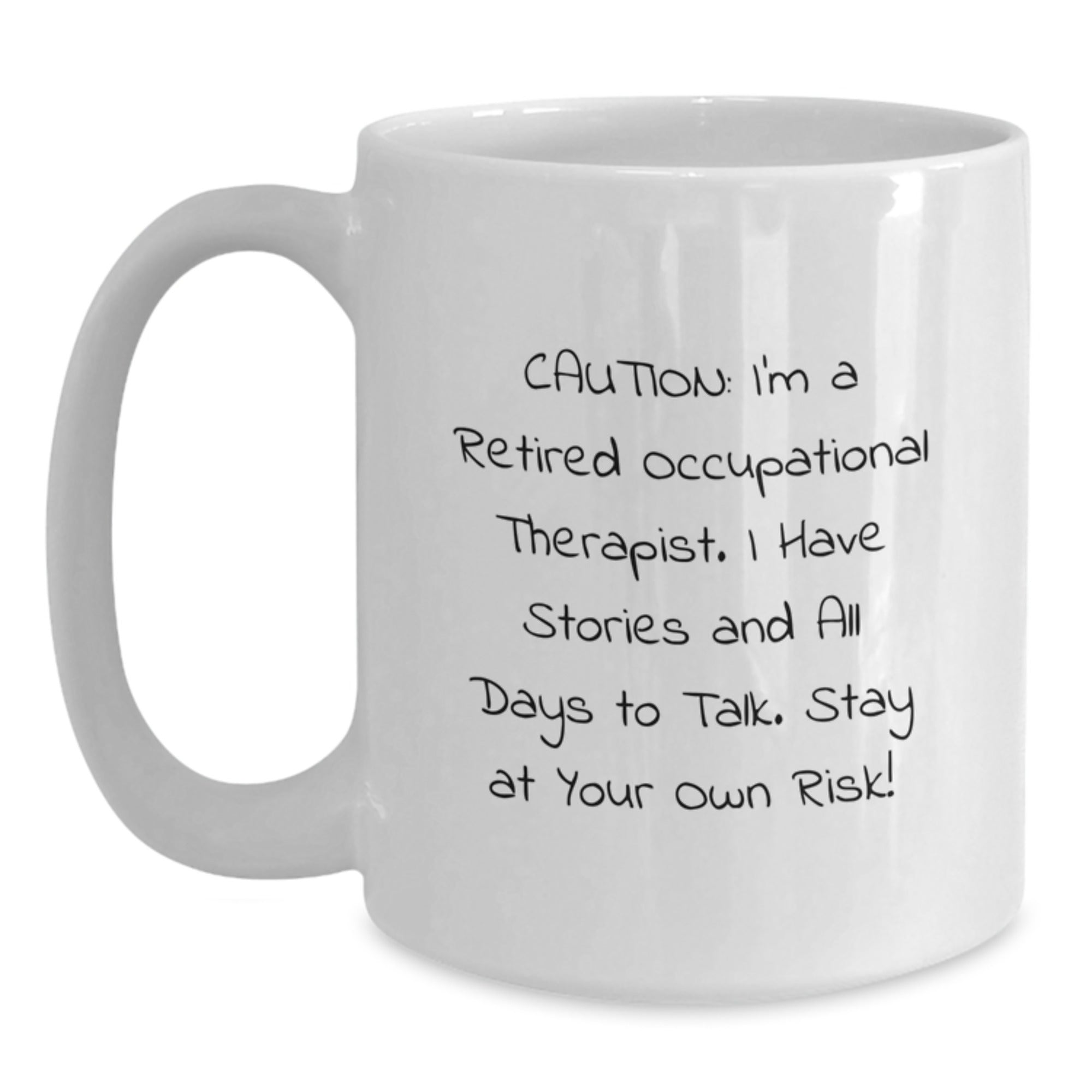 Funny Occupational Therapist White Coffee Mug, Gifts from Friends to Occupational Therapist, White Christmas Unique Gifts, 'Caution: I'm A Retired Occupational Therapist...' - Main