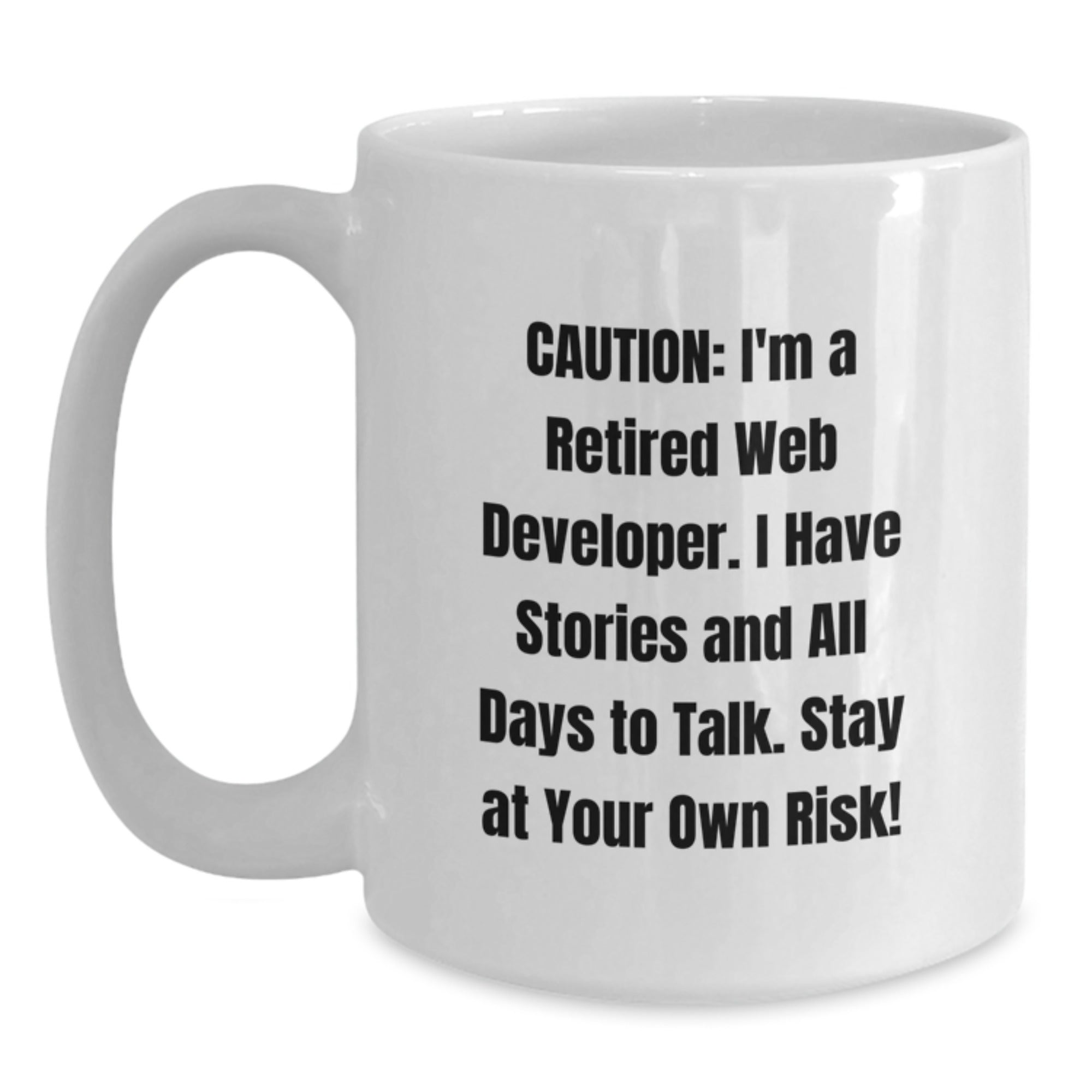 Funny Web Developer Gifts from Friends for Birthday - 'Caution: I'm A Retired Web Developer...'- White Coffee Mug - Main