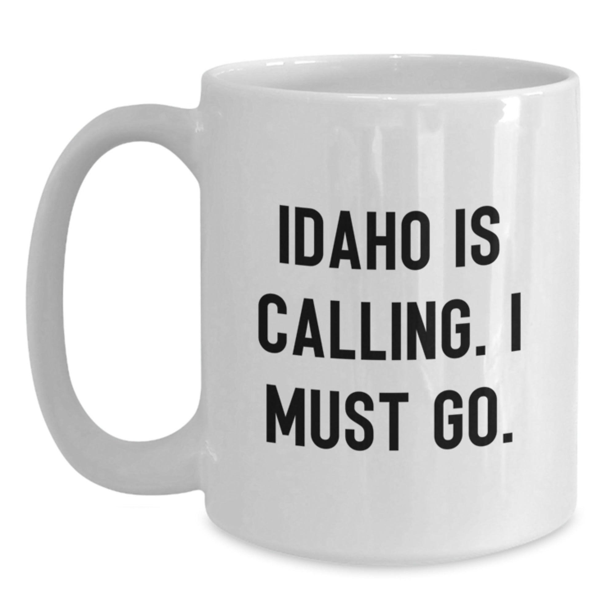 Idaho Gifts for Friends, Fun White Coffee Mug, Idaho Is Calling, I Must Go! Christmas Unique - Main
