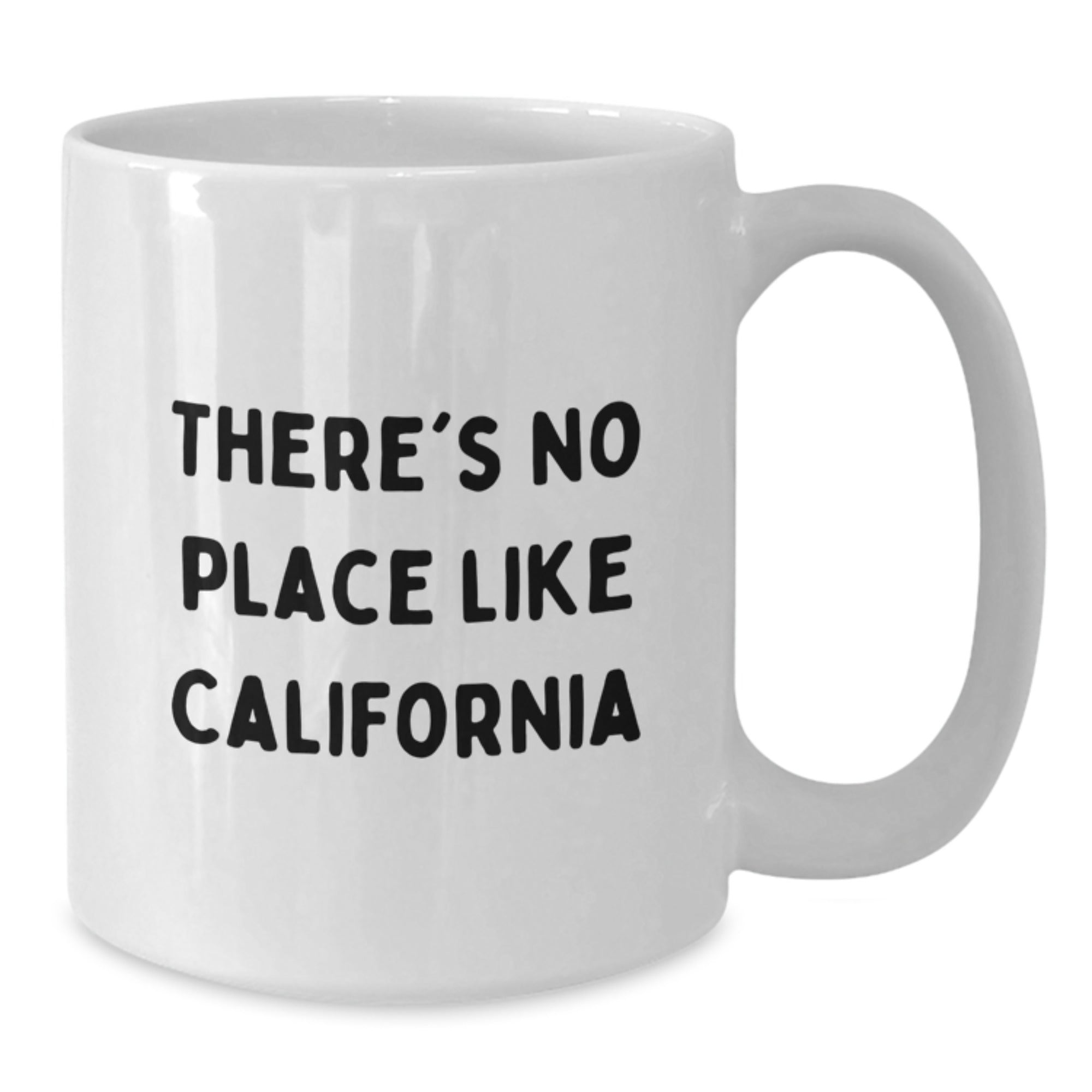Funny California Mugs - There's No Place Like California, Gifts from Men to California Lovers, Birthday Unique Gifts for Friends - Additional