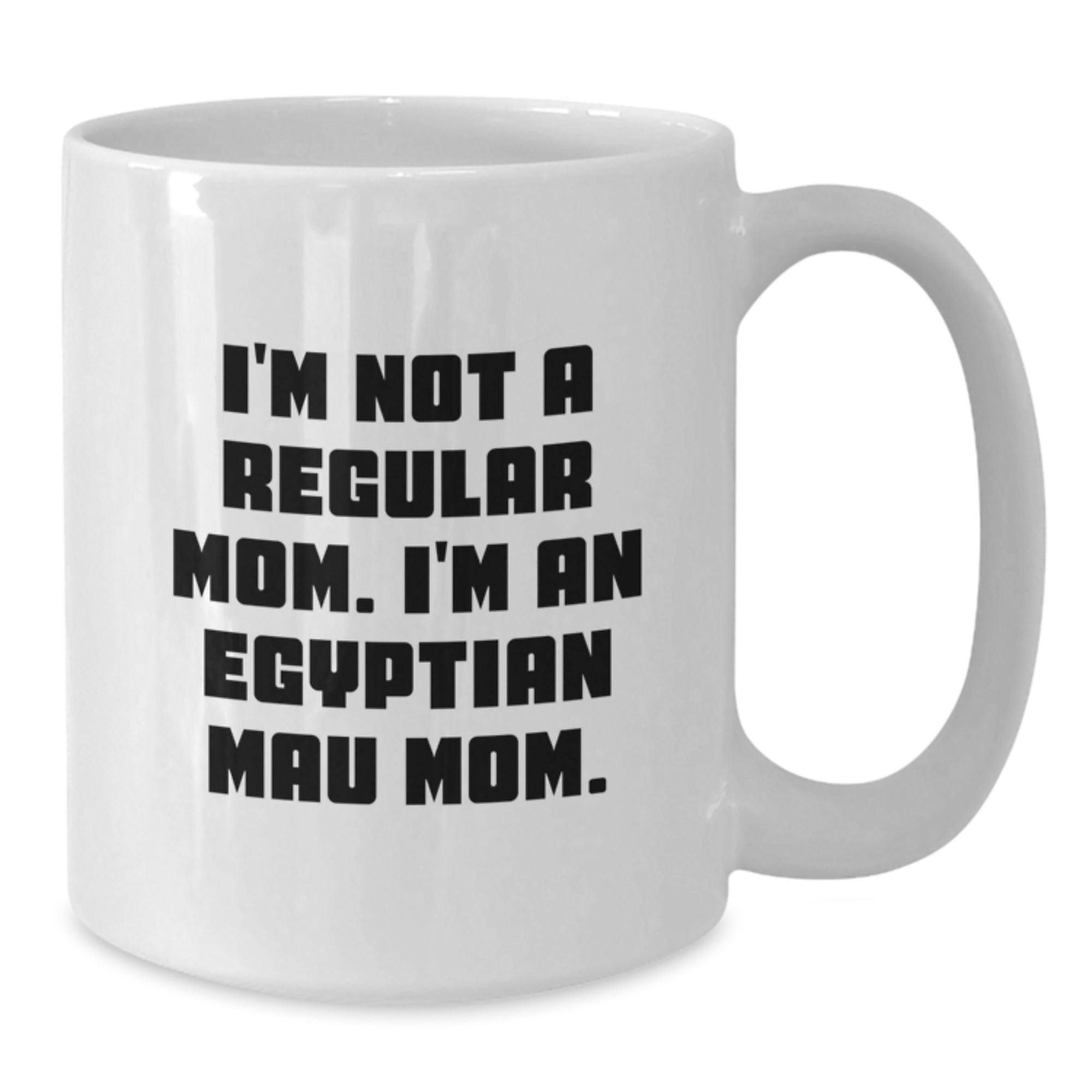 Funny Egyptian Mau Cat Mom Gifts from Friends to Family - I'm Not A Regular Mom. I'm An Egyptian Mau Mom. White Coffee Mugs for Graduation Unique Gifts - Additional
