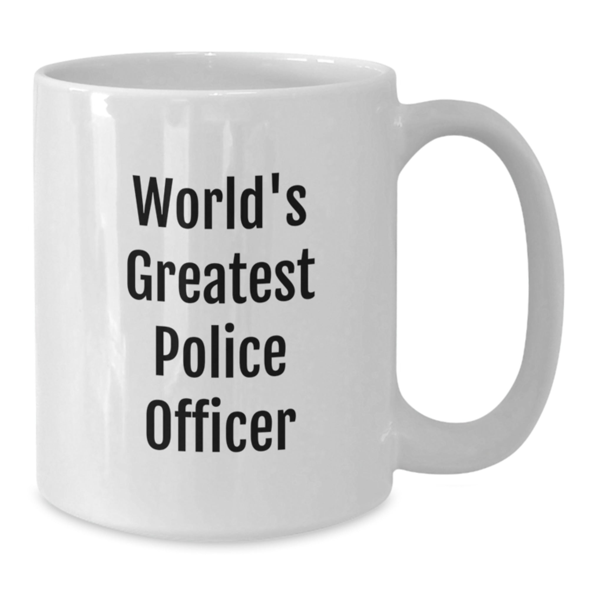 World's Greatest Police Officer Funny Quote White Coffee Mug Gifts from Friends to Police Officer on Graduation Unique - Additional