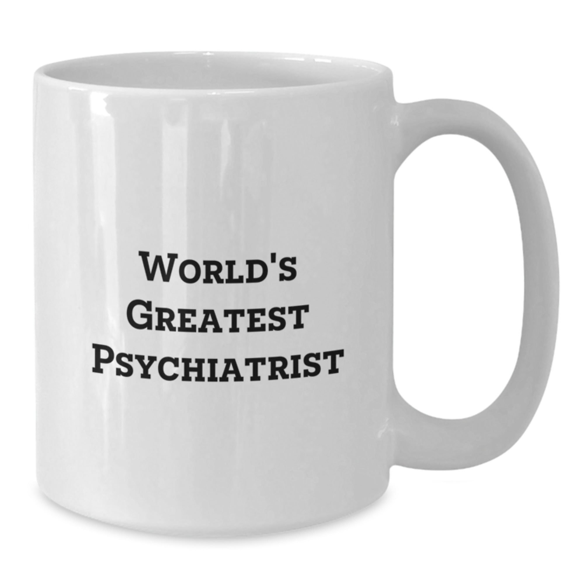 Funny Quote White Coffee Mug for Psychiatrist Gifts Graduation Unique Gifts from Friends to Family - Additional