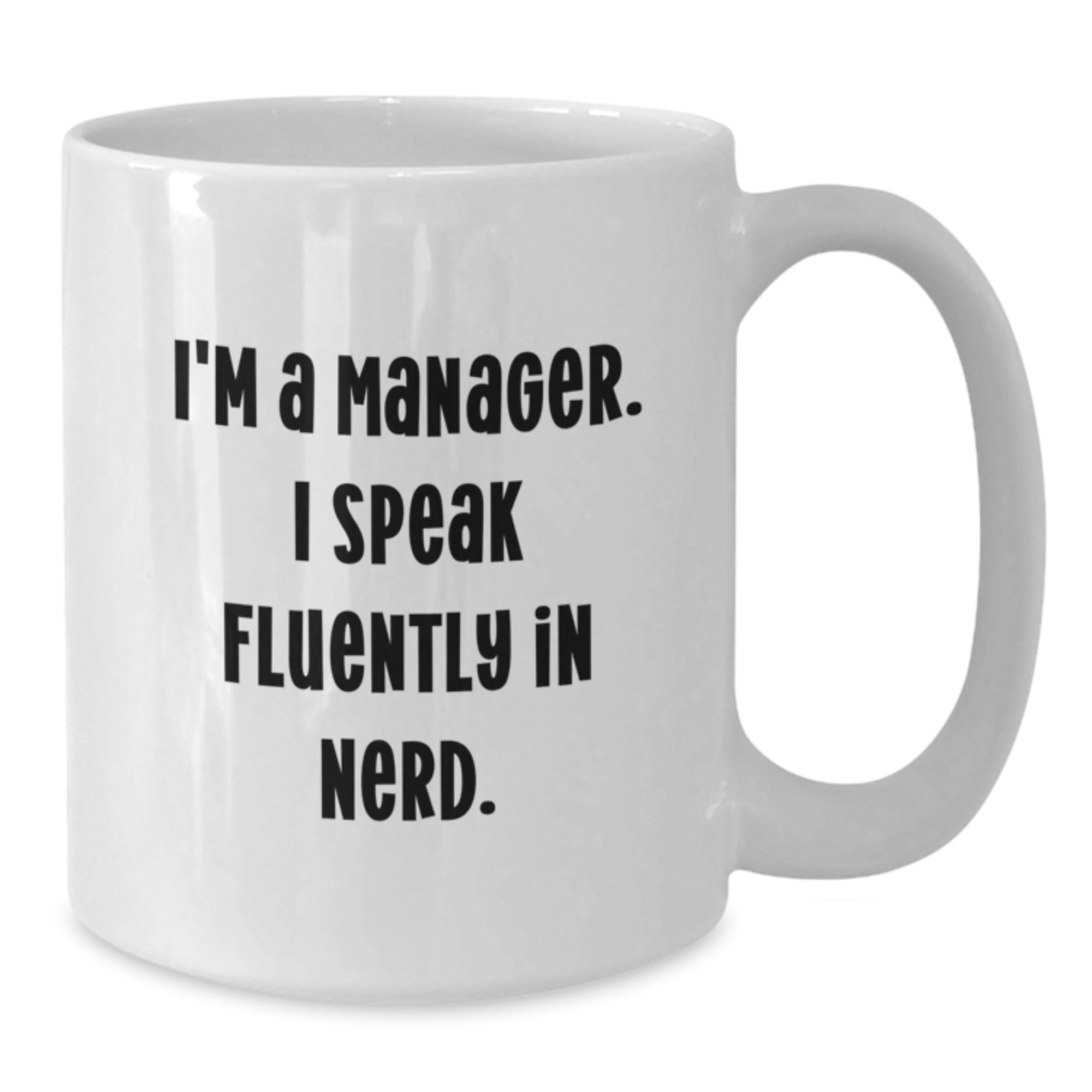 Funny Manager Gifts from Friends to Manager, White Coffee Mug for Graduation, I'm A Manager. I Speak Fluently In genius. - Additional