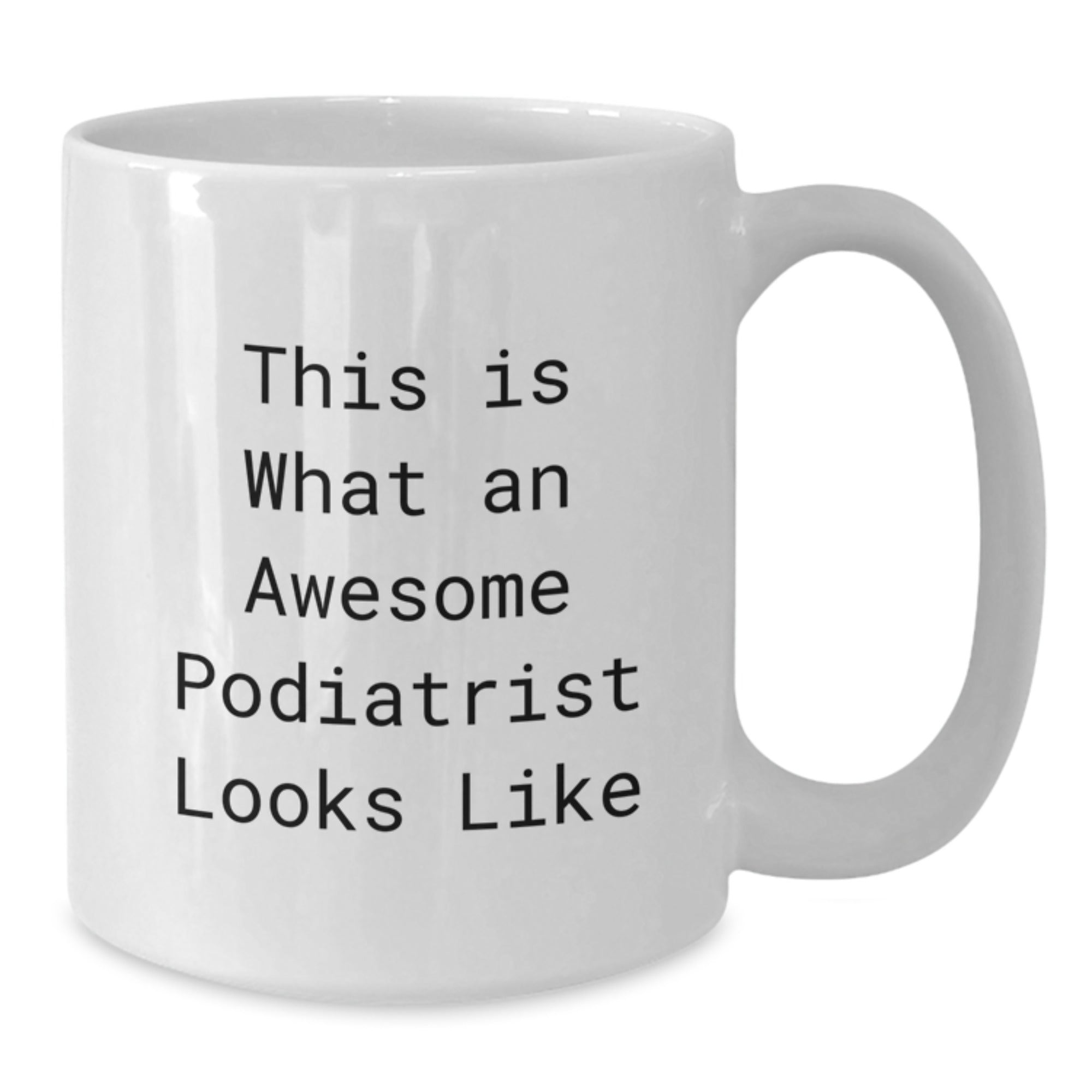 Funny Podiatrist Gifts for Men from Friends - This Is What An Awesome Podiatrist Looks Like White Coffee Mug - Additional