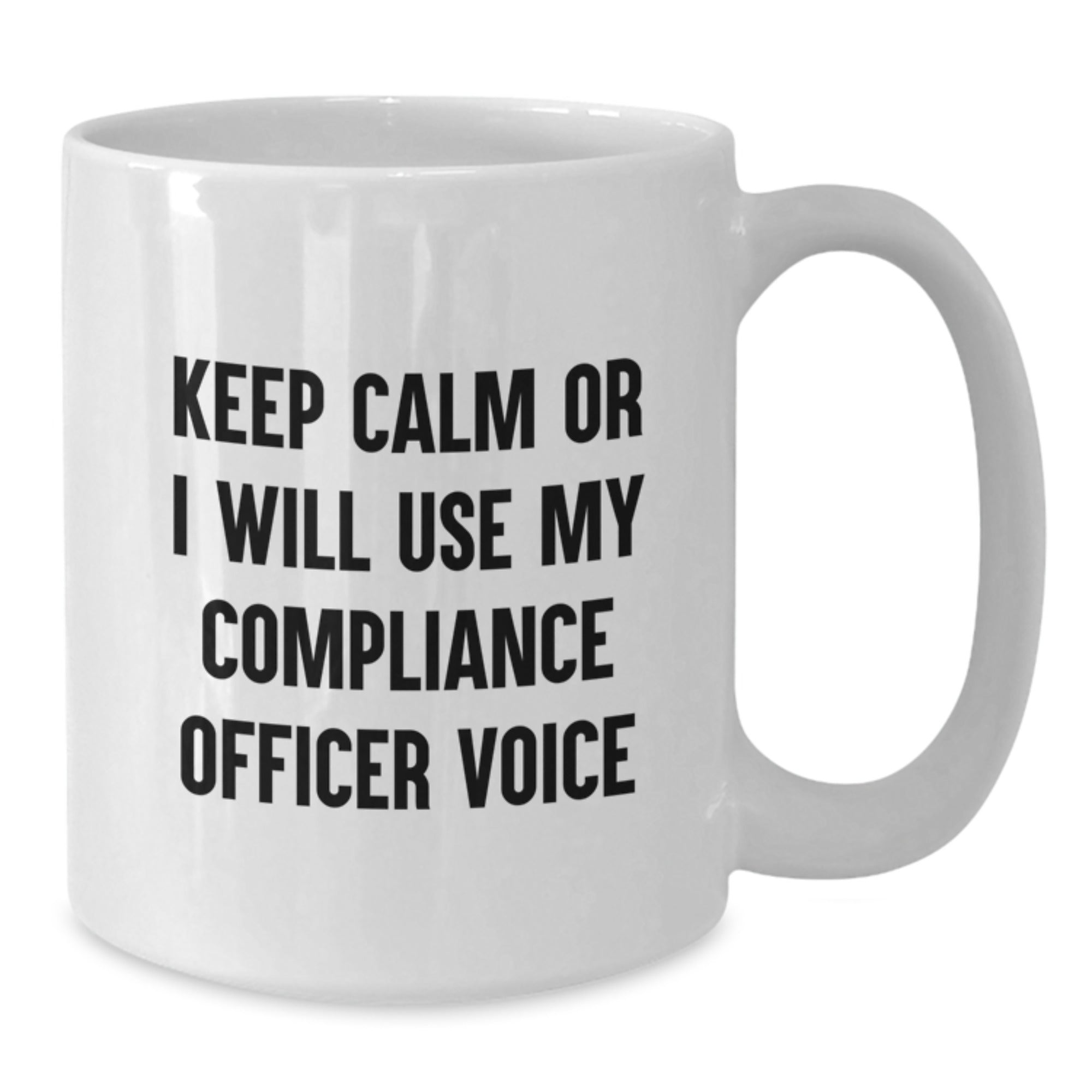Funny Compliance Officer Gifts for Men, White Coffee Mug, 'Keep Calm Or I Will Use My Compliance Officer Voice' Graduation Unique Gifts from Friends - Additional