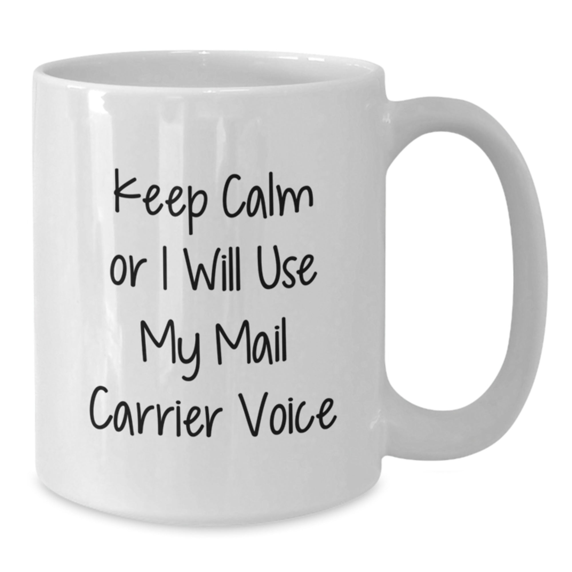 Funny Mail Carrier Gifts from Friends and Family for Graduation Unique Presents White Ceramic Coffee Mug - 'Keep Calm Or I Will Use My Mail Carrier Voice' - Additional