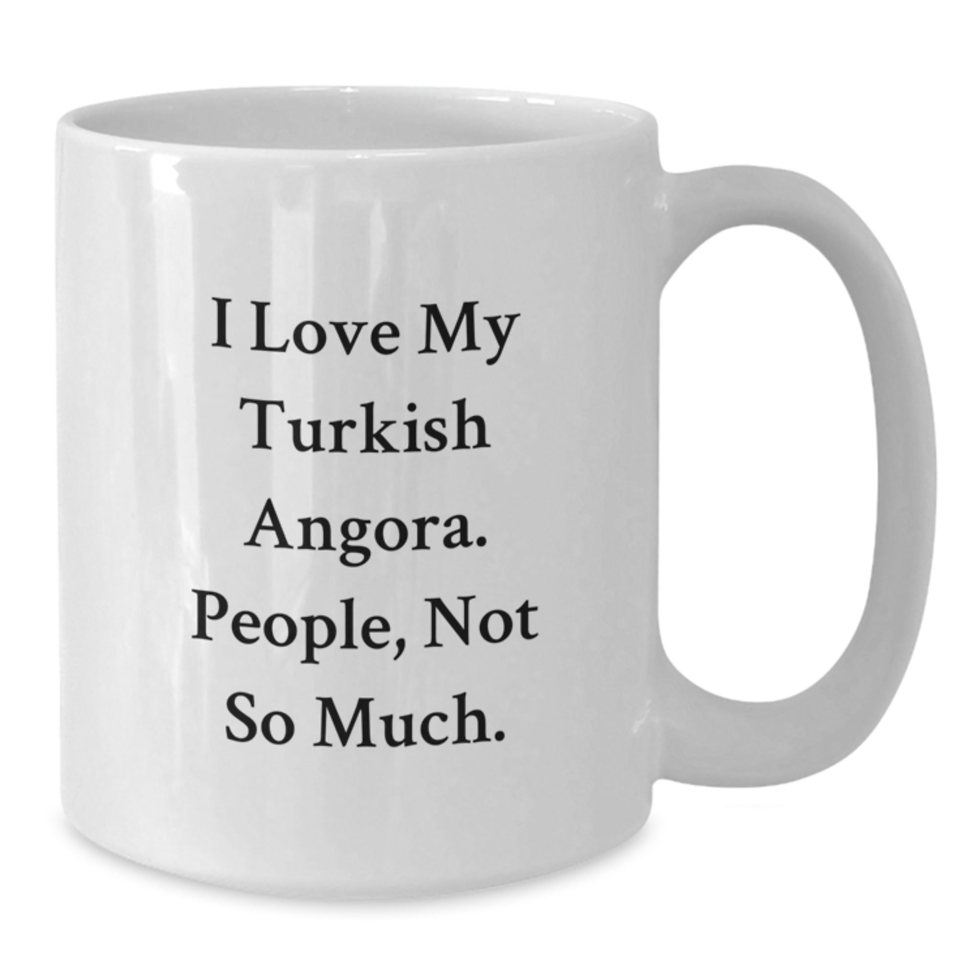 Gifts from Friends for Turkish Angora Cat Lovers, Funny Quotes White Coffee Mug, Graduation Unique Gifts, I Love My Turkish Angora. People, Not So Much. - Additional