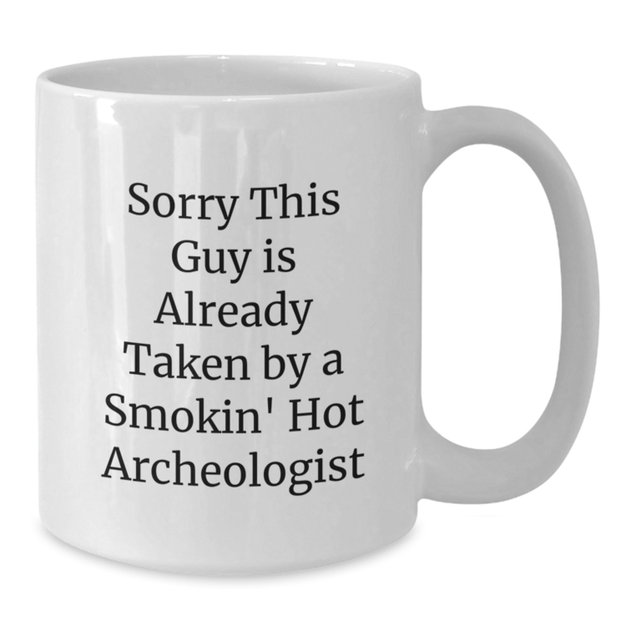 Funny Archeologist Gifts, Sorry This Guy Is Already Taken White Coffee Mug, Unique Graduation Mug for Friends, Coworkers, or Family - Additional