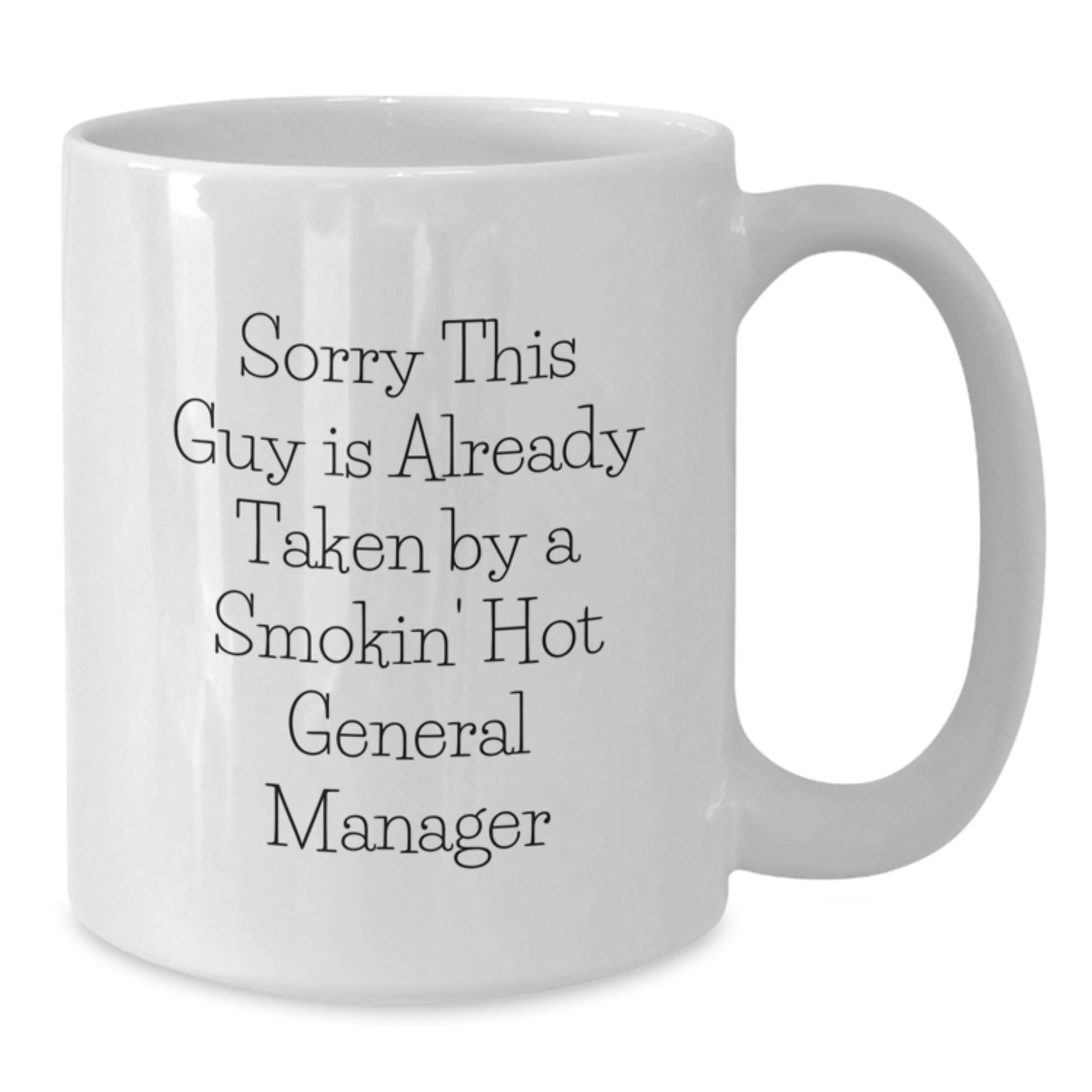 Funny General Manager Gifts, White Coffee Mug for Birthday, 'Sorry This Guy Is Already Taken...' - Gifts from Friends, Coworkers, or Family - Additional