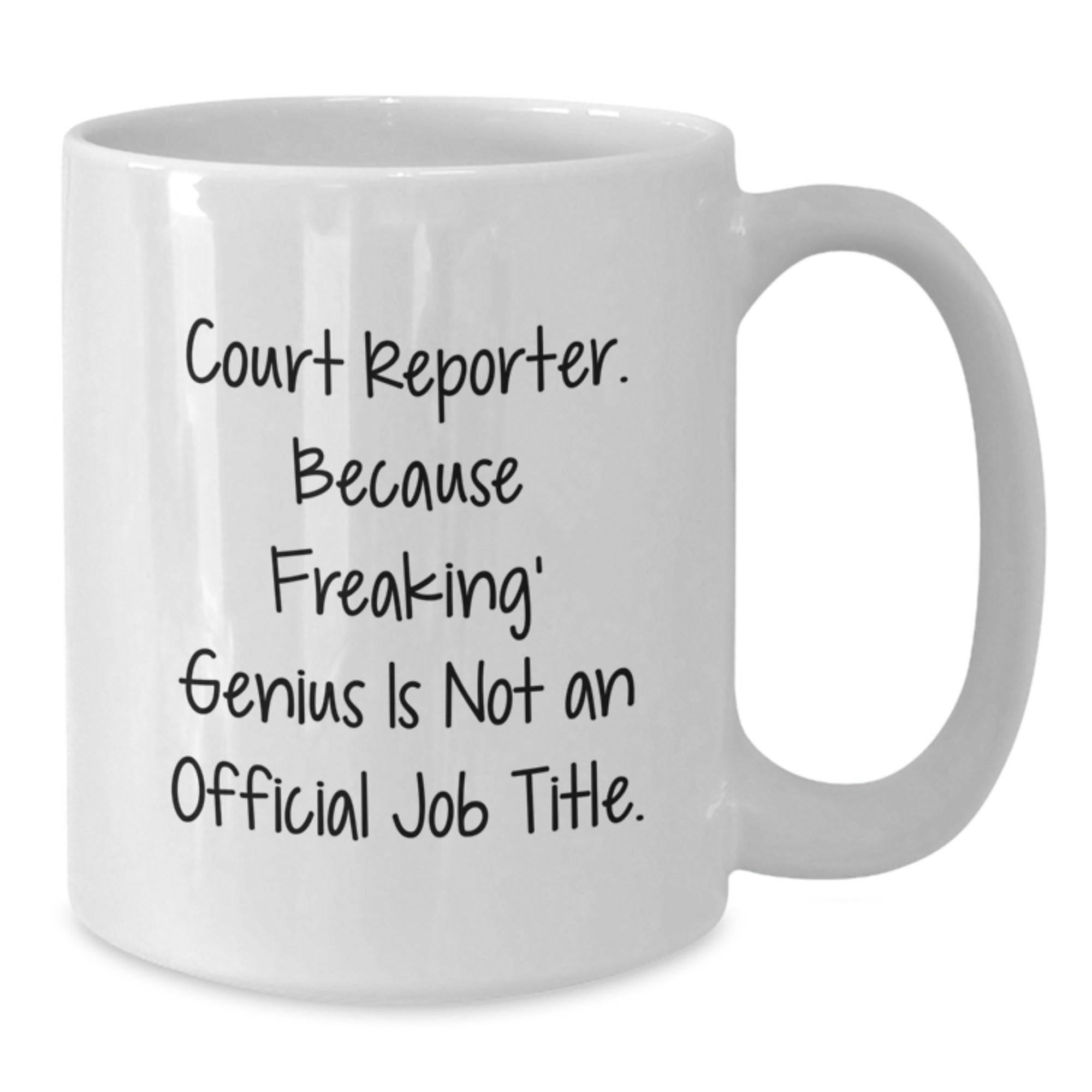 Funny Court Reporter Gifts from Friends for Court Reporters, White Coffee Mug, 'Court Reporter. Because Freaking' genius Is Not An Official Job Title.' - Additional