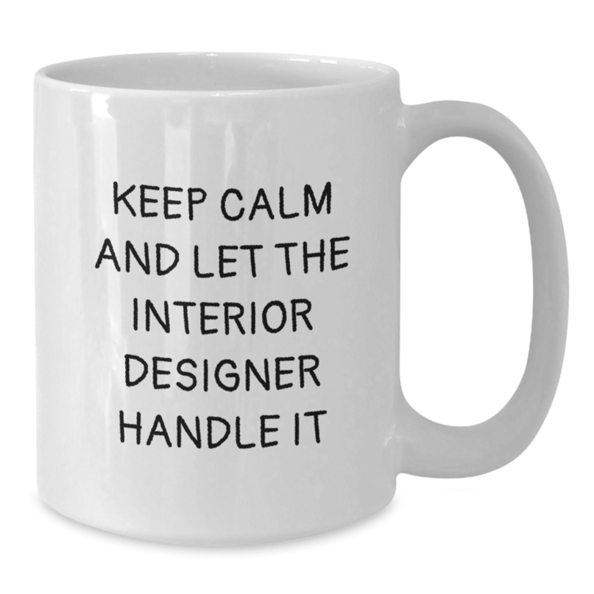 Funny Interior Designer Gifts for Birthday - White Coffee Mug, 'Keep Calm And Let The Interior Designer Handle It' Quote, Gifts from Friends to Interior Designer - Additional