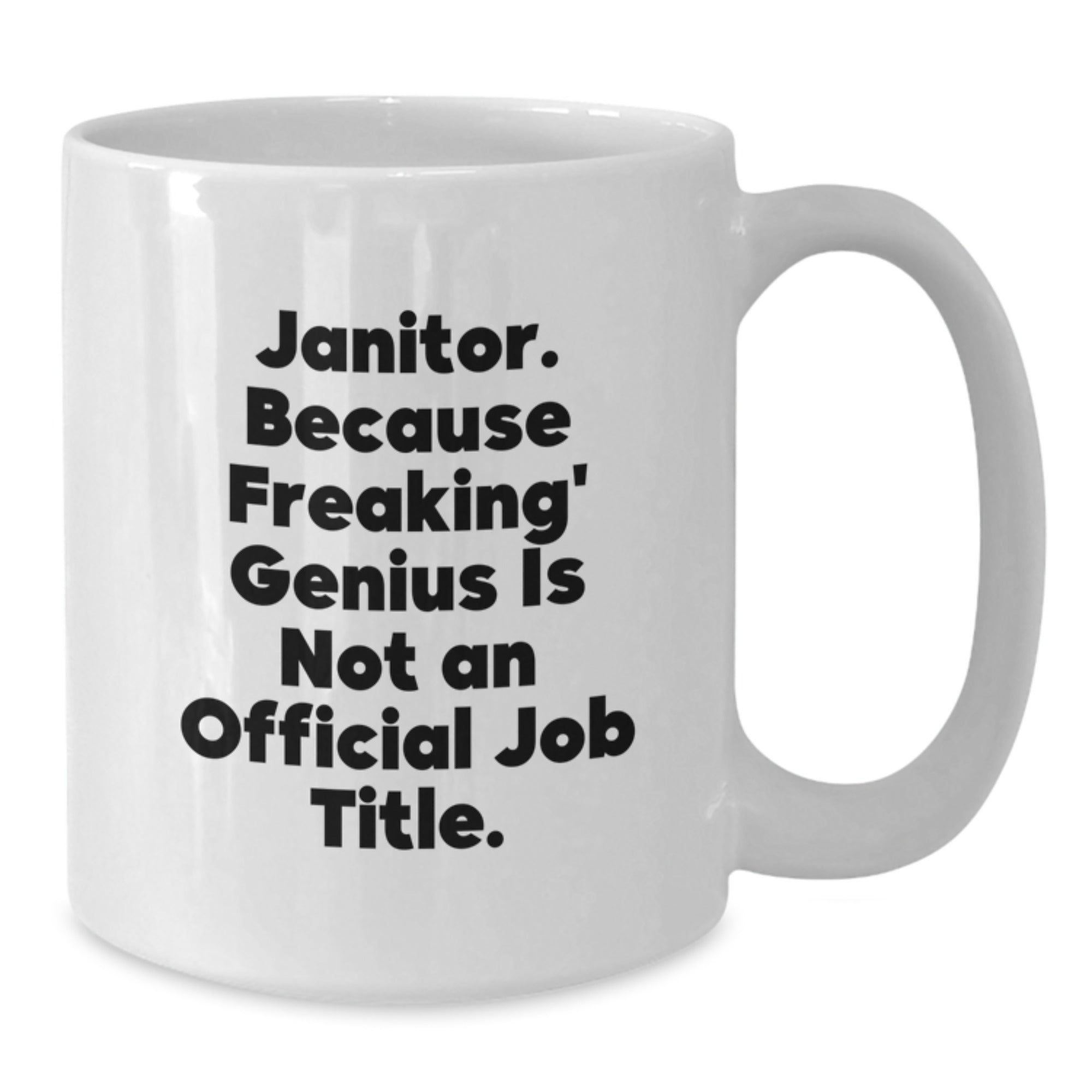 Funny Janitor Coffee Mugs Gifts from Friends, Unique Graduation Unique Gifts for Janitor, 'Janitor. Because Freaking' genius Is Not An Official Job Title.' White Ceramic Coffee Mug - Additional