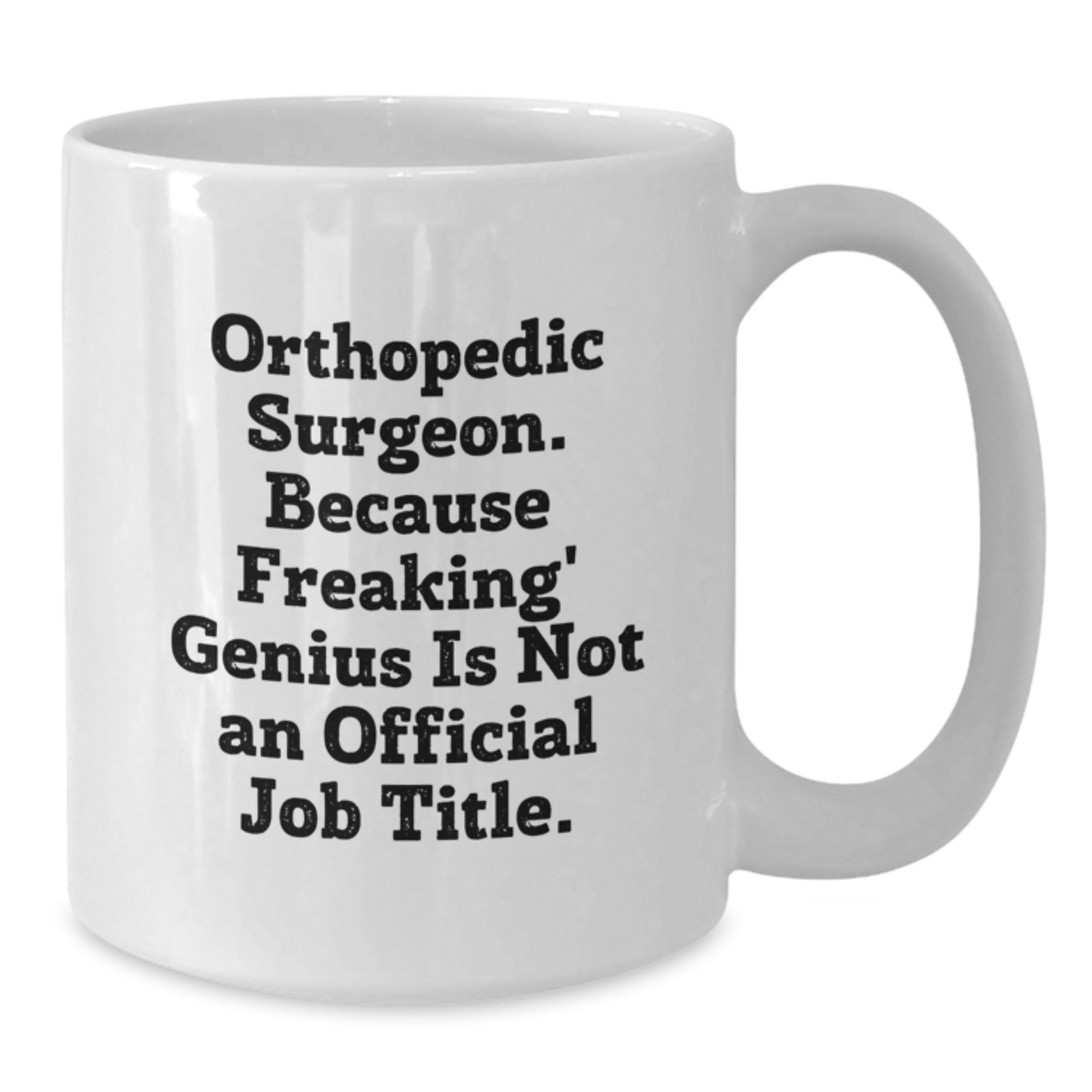 Orthopedic Surgeon Gift for Him - A Witty Keepsake Mug - Additional