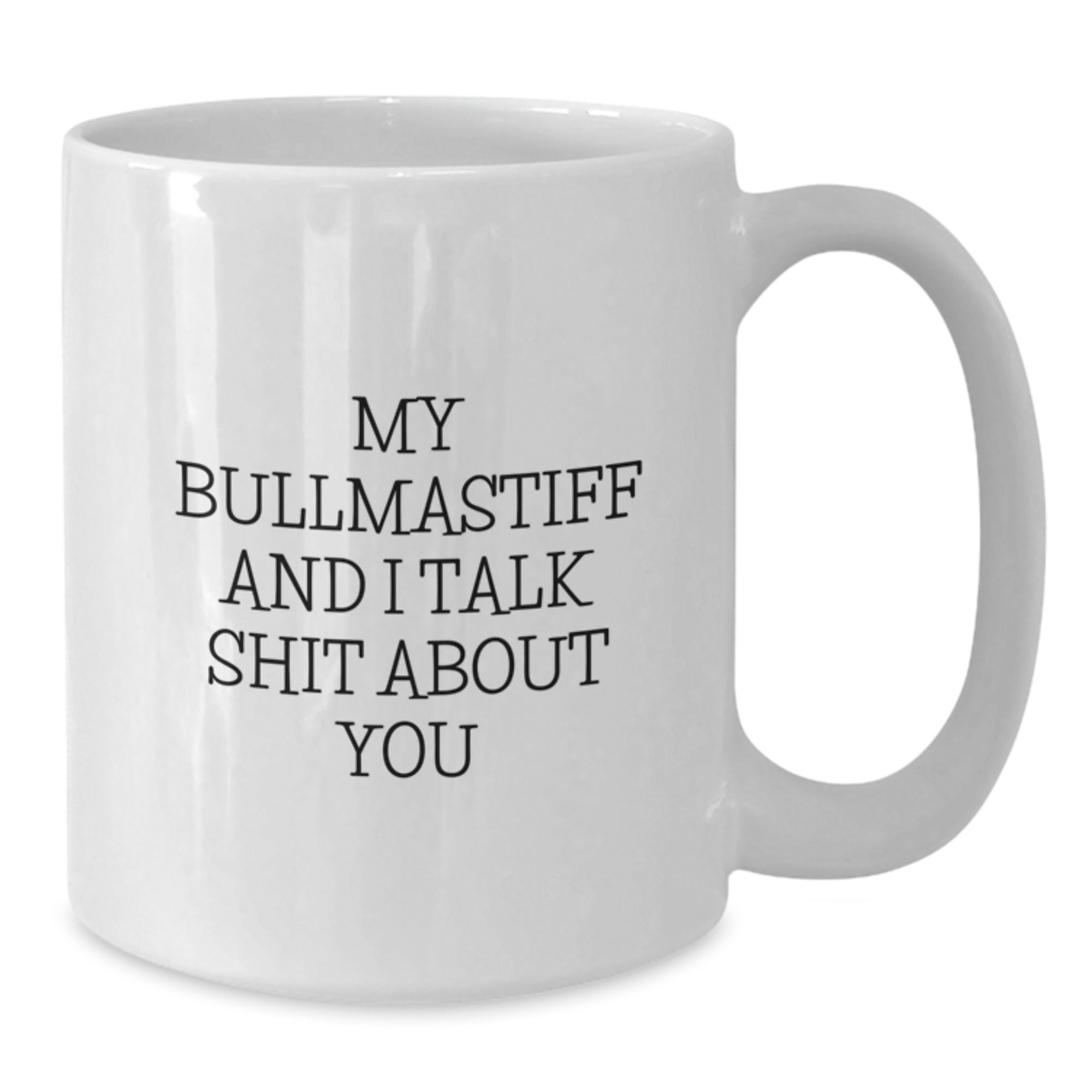 Bullmastiff Dog Coffee Mug Gift for Him - Sarcastic Quote Keepsake - Additional