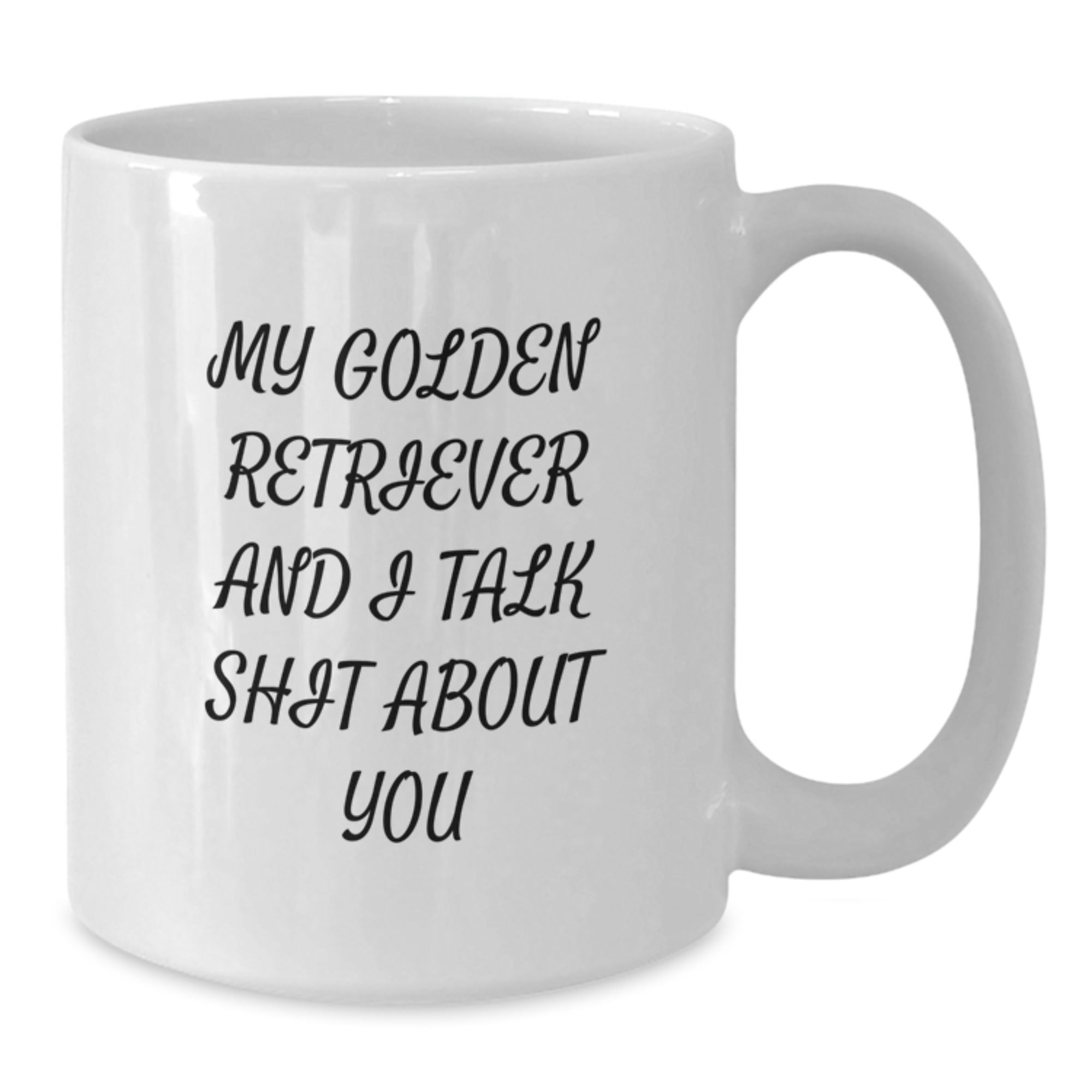Funny Golden Retriever Dog Gifts for Men from Friends - My Golden Retriever And I Talk Shit About You White Coffee Mug - Graduation Unique - Additional