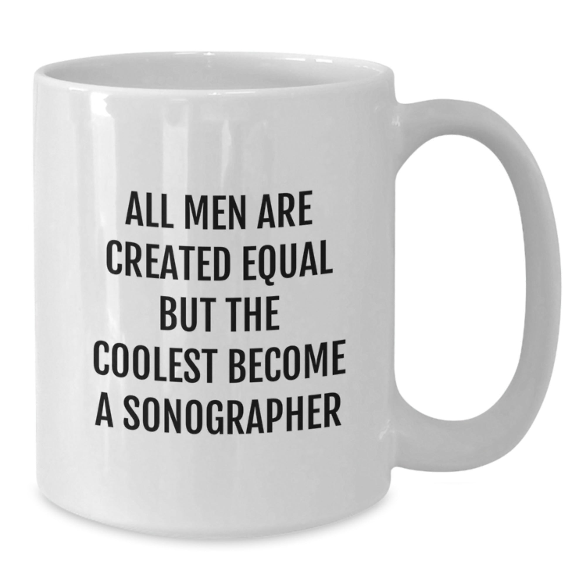 Sonographer Gift for Him - All Men Are Created Equal Keepsake Mug - Additional