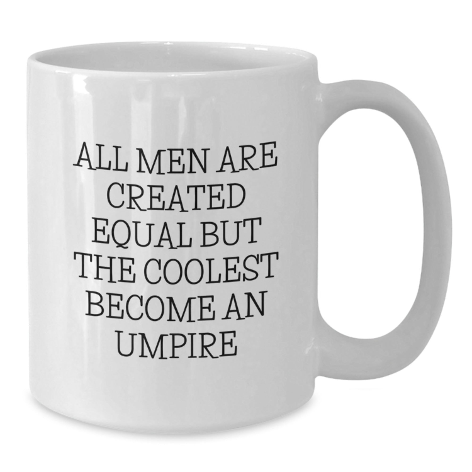 Witty Umpire Gift for Friends - All Men Are Created Equal Novelty Coffee - Additional