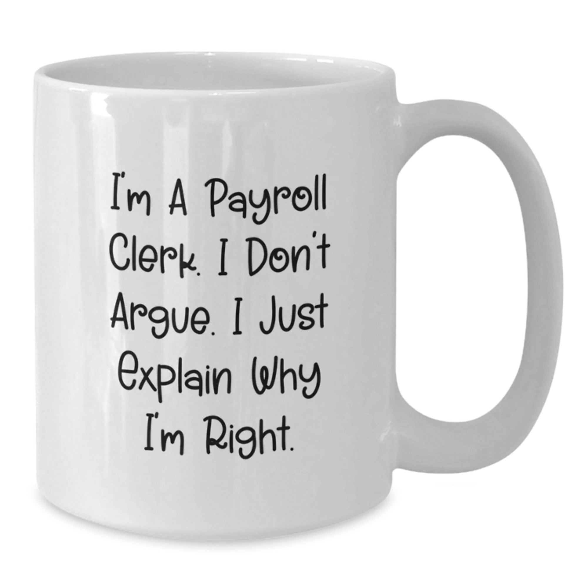 Funny Payroll Clerk White Coffee Mug, Gifts for Payroll Clerk Men, Unique Graduation Gift from Friends - Additional