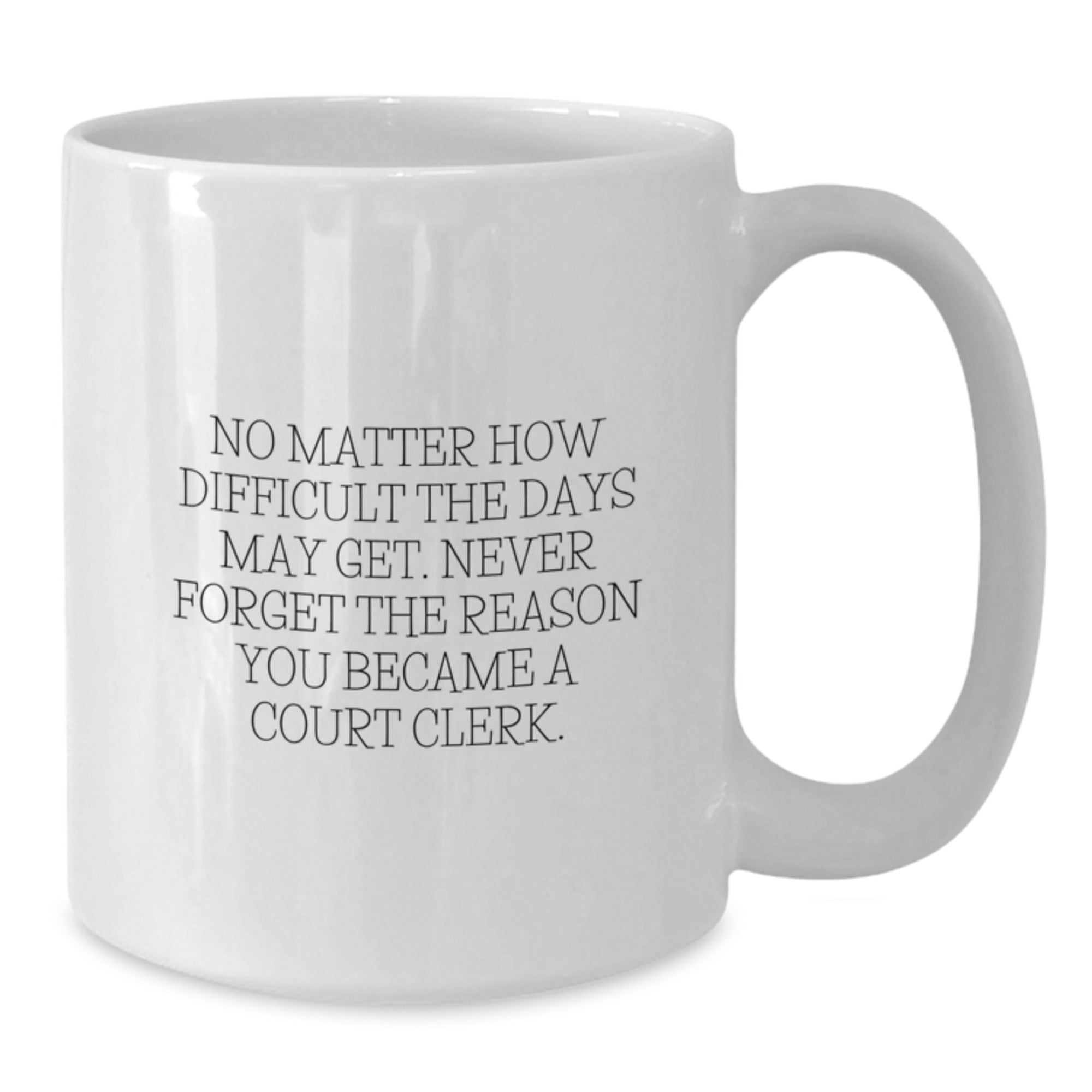 Court Clerk Inspirational White Coffee Mug Gifts from Friends for Court Clerk Graduation Unique - Additional