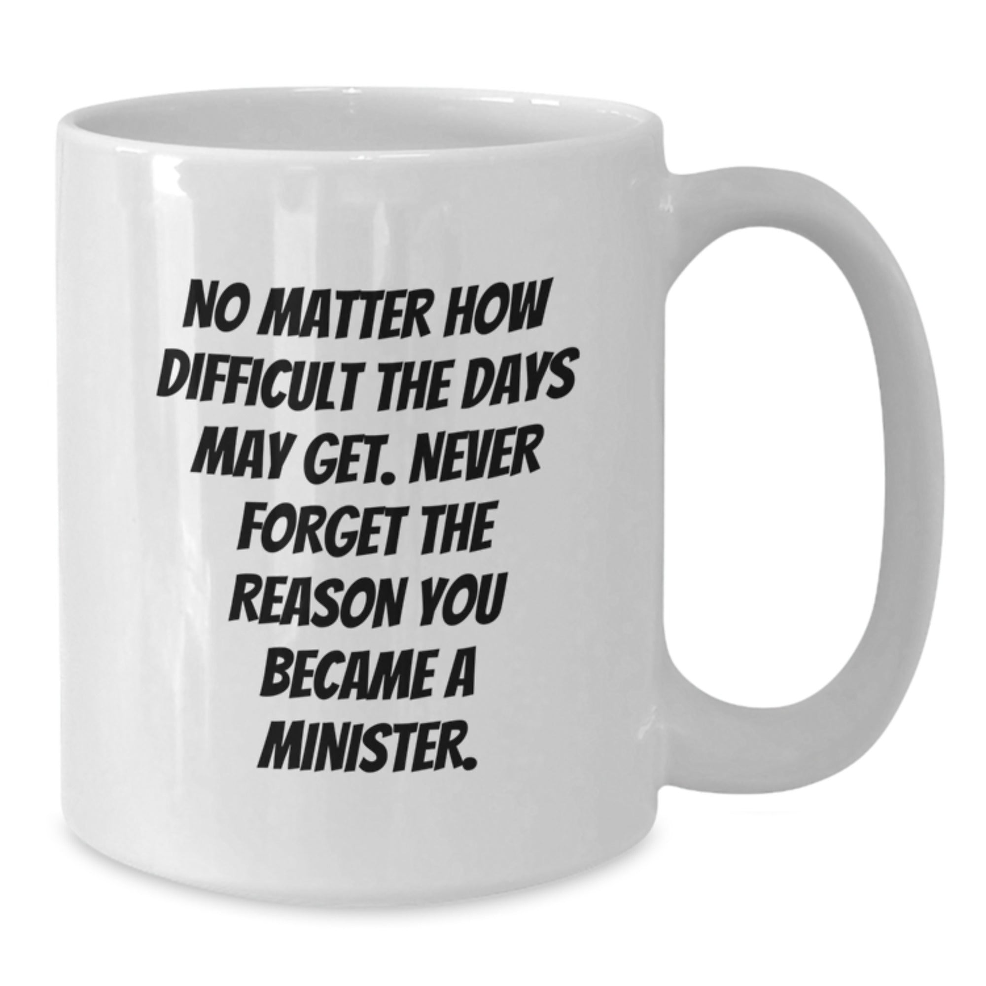 Gifts from Friends and Family, Inspirational Minister Quotes, White Coffee Mug, Graduation Unique - Additional