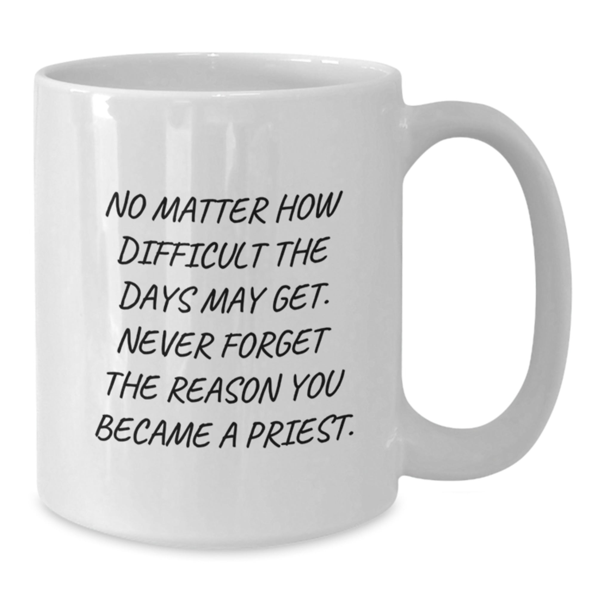 Funny Inspirational Quote Gifts for Priest from Friends, White Coffee Mug for Graduation, Gift Ideas for Priest - Additional