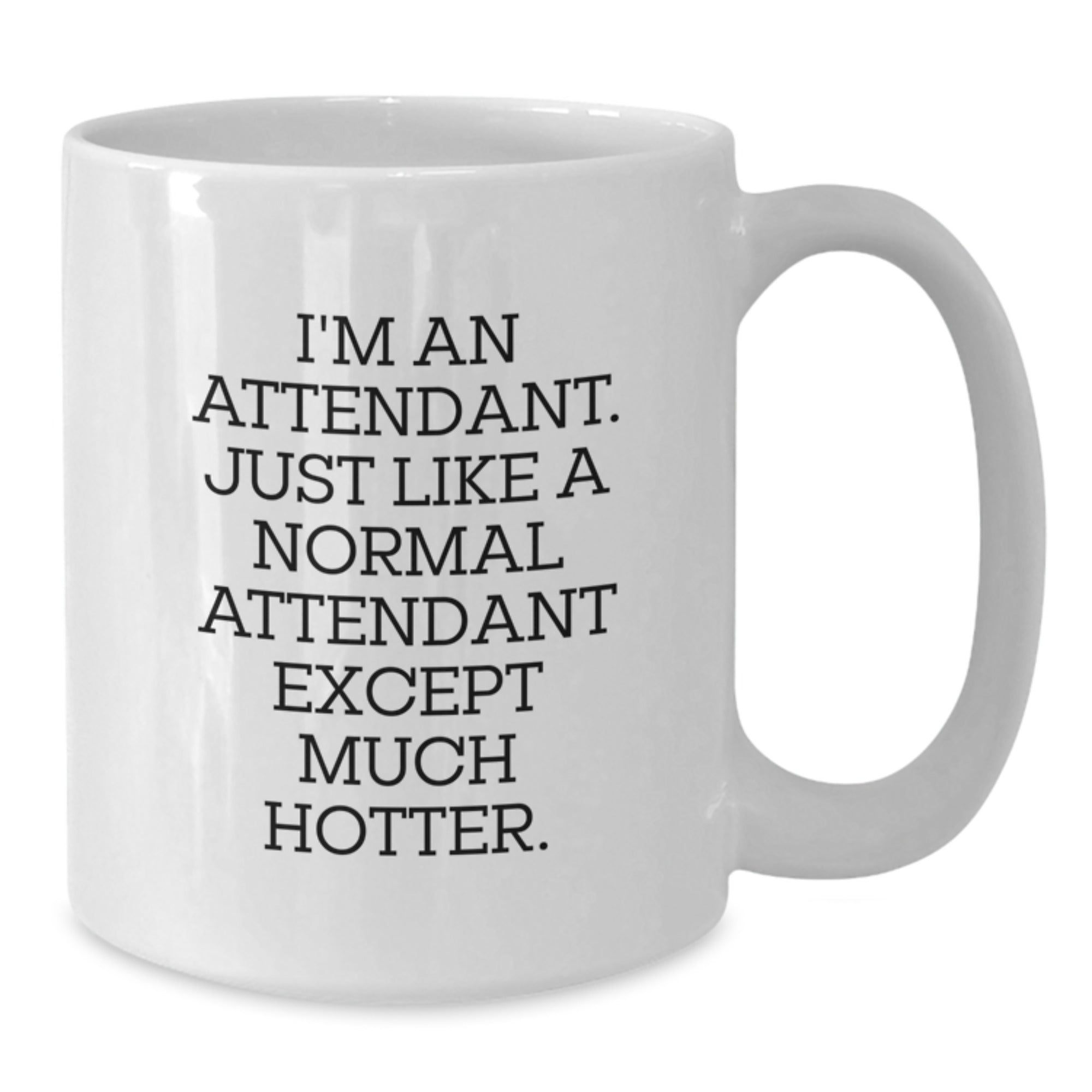 Witty Attendant White Coffee Mug Gift for Friends - Novelty Present - Additional