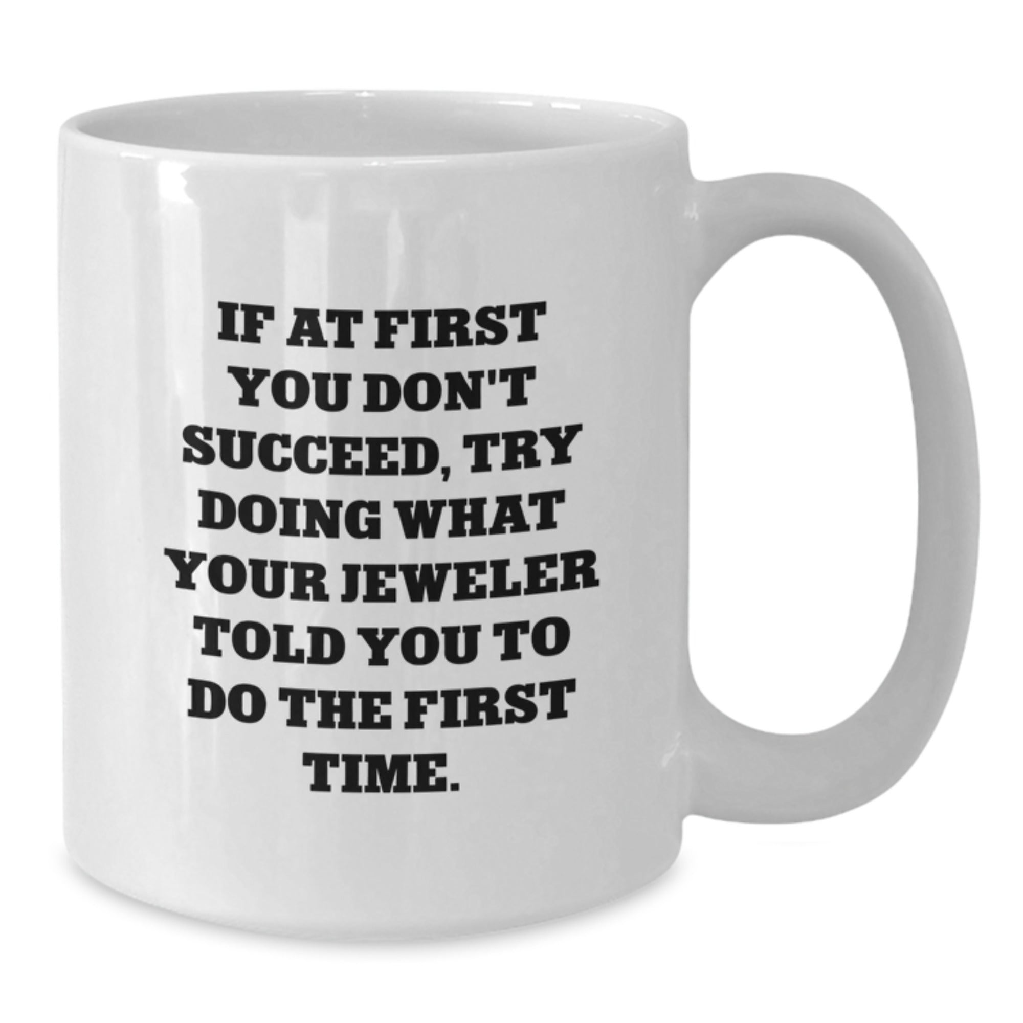 Funny Jeweler Quotes White Coffee Mugs Gifts from Men to Jeweler Friends - Additional