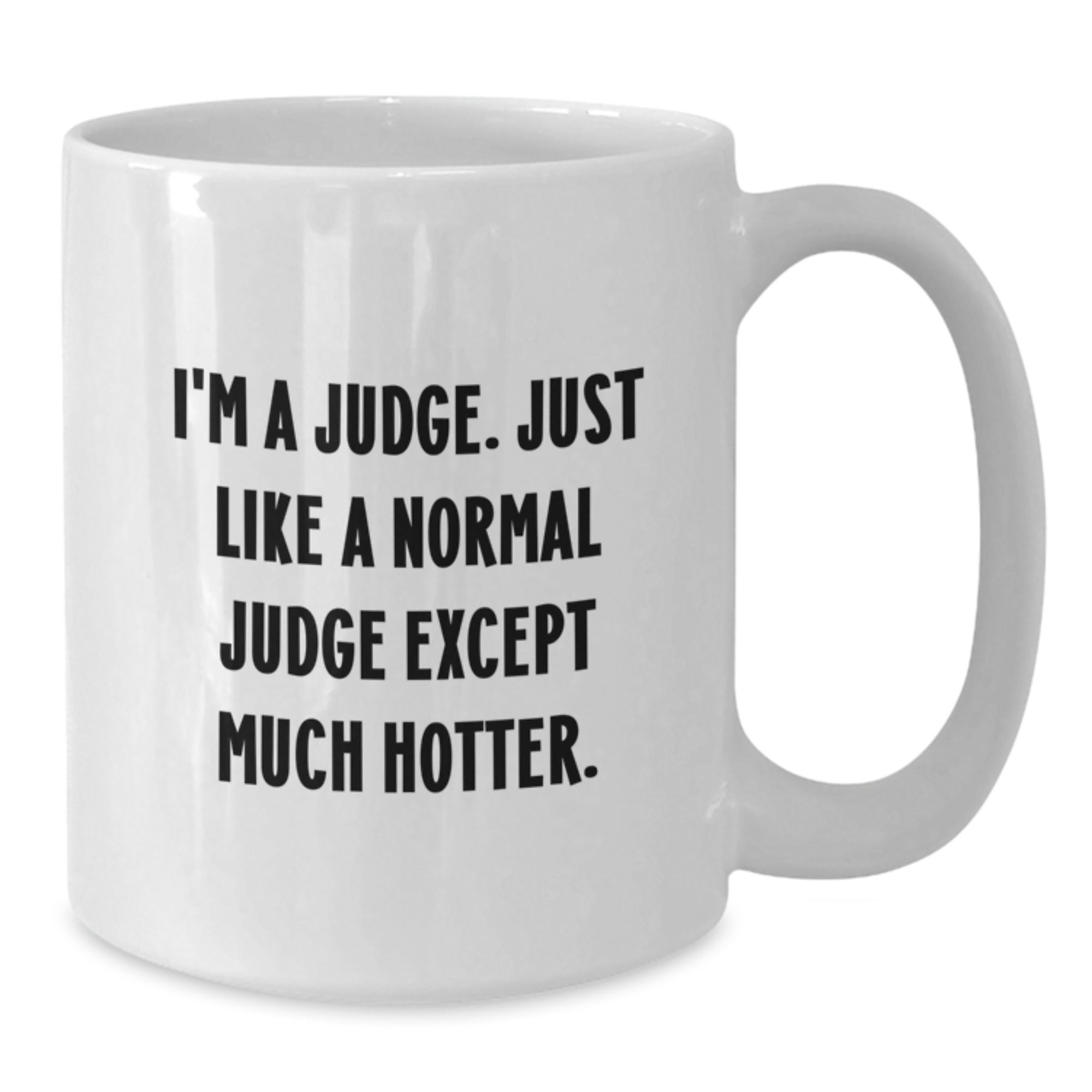Judge Gift for Him - Humorous Quote Mug, A Hotter Keepsake - Additional