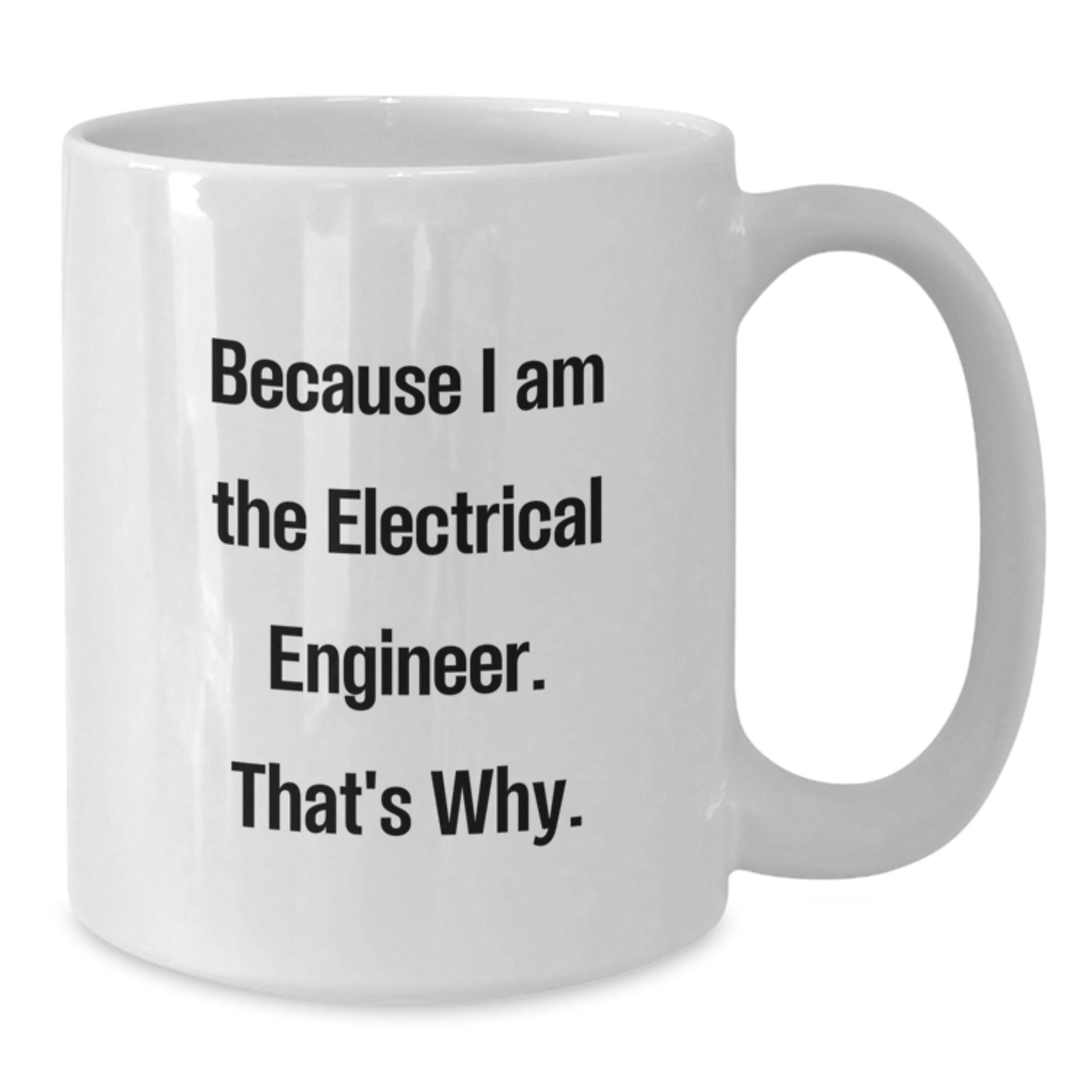 Funny Electrical Engineer White Coffee Mug Gifts from Friends and Family for Men Women Coworkers - Additional