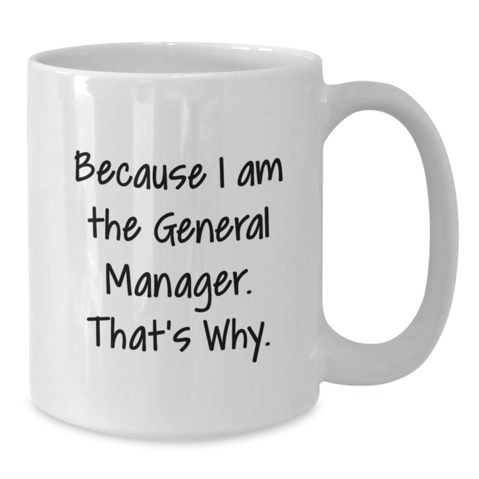 Funny General Manager Gifts for Him, White Coffee Mug with Inspirational Quote 'Because I Am The General Manager. That's Why.' for Christmas Unique Gifts from Friend - Additional
