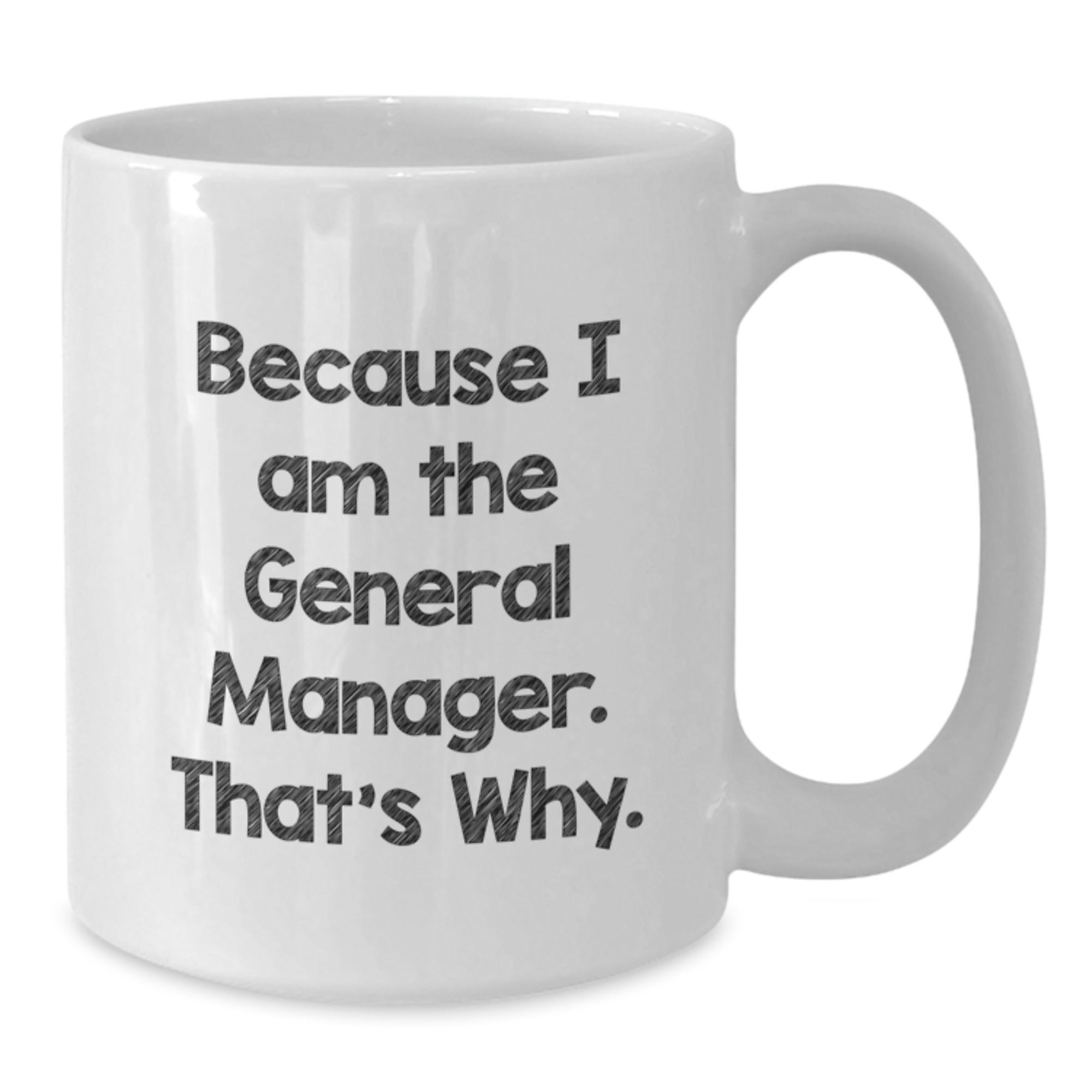 Funny General Manager Gifts for Him White Coffee Mug Because I Am The General Manager That's Why Christmas Unique Presents from Men - Additional